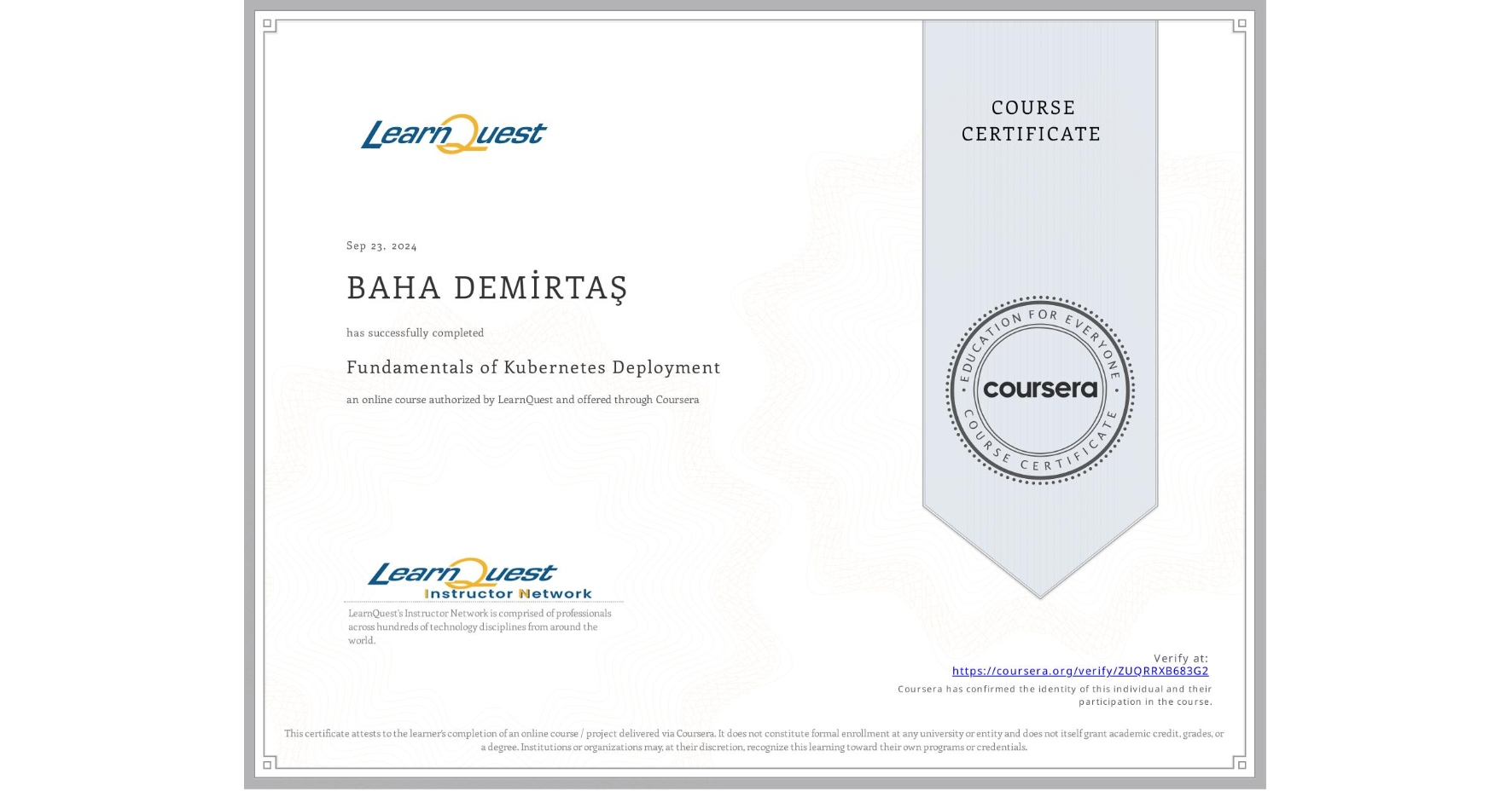 View certificate for BAHA DEMİRTAŞ, Fundamentals of Kubernetes Deployment, an online non-credit course authorized by LearnQuest and offered through Coursera