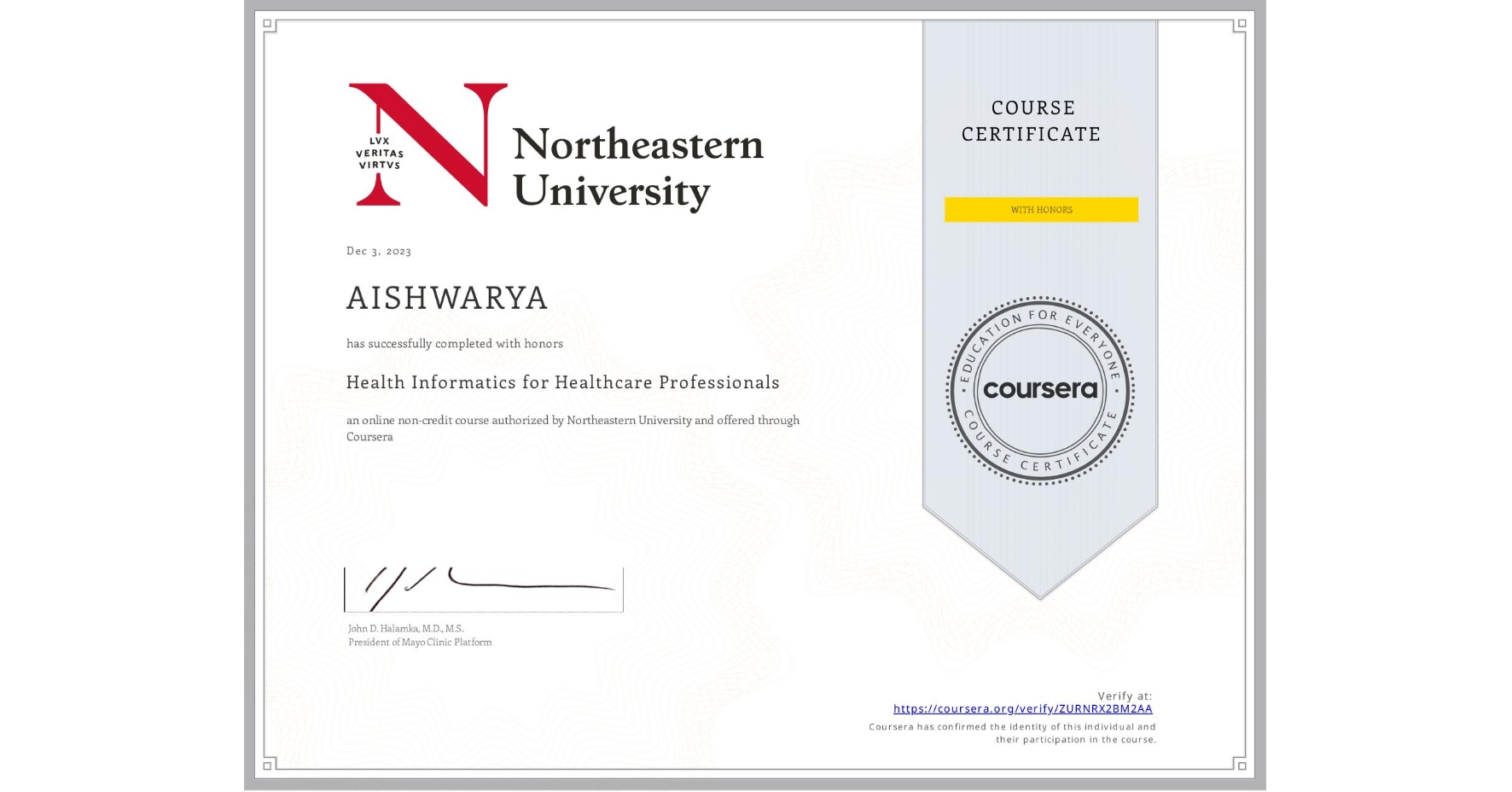 View certificate for AISHWARYA , Health Informatics for Healthcare Professionals, an online non-credit course authorized by Northeastern University  and offered through Coursera