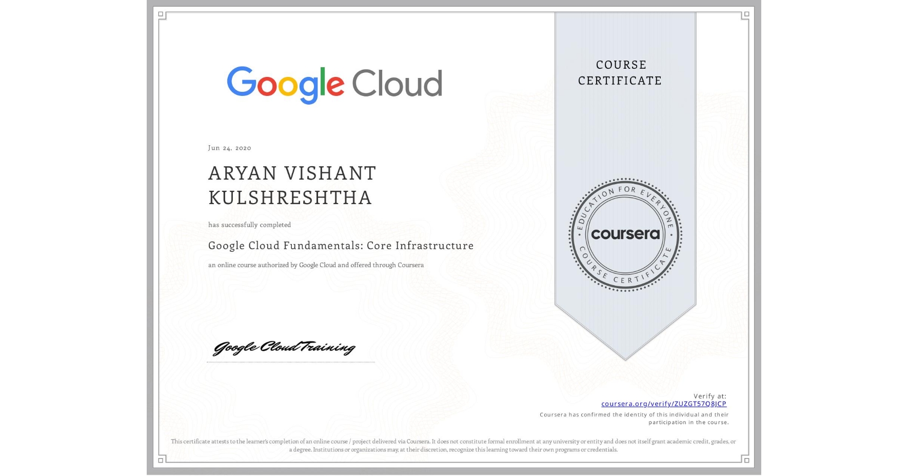 View certificate for ARYAN VISHANT  KULSHRESHTHA, Google Cloud Fundamentals: Core Infrastructure, an online non-credit course authorized by Google Cloud and offered through Coursera