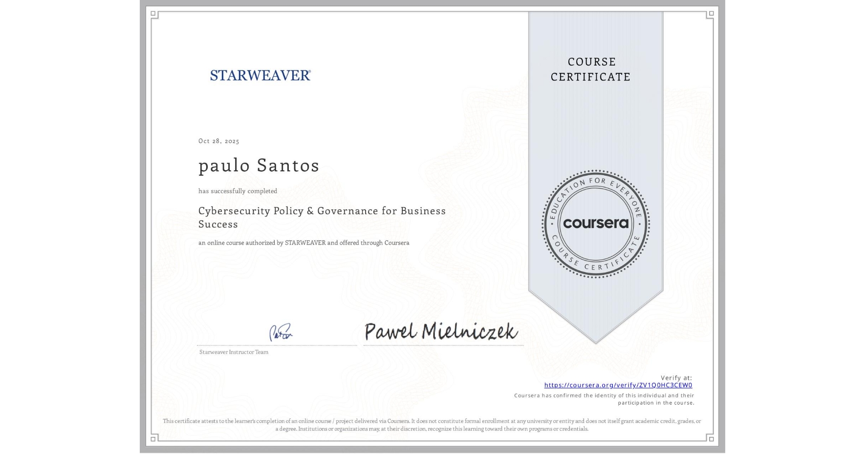 View certificate for paulo Santos, Cybersecurity Policy & Governance for Business Success , an online non-credit course authorized by STARWEAVER and offered through Coursera