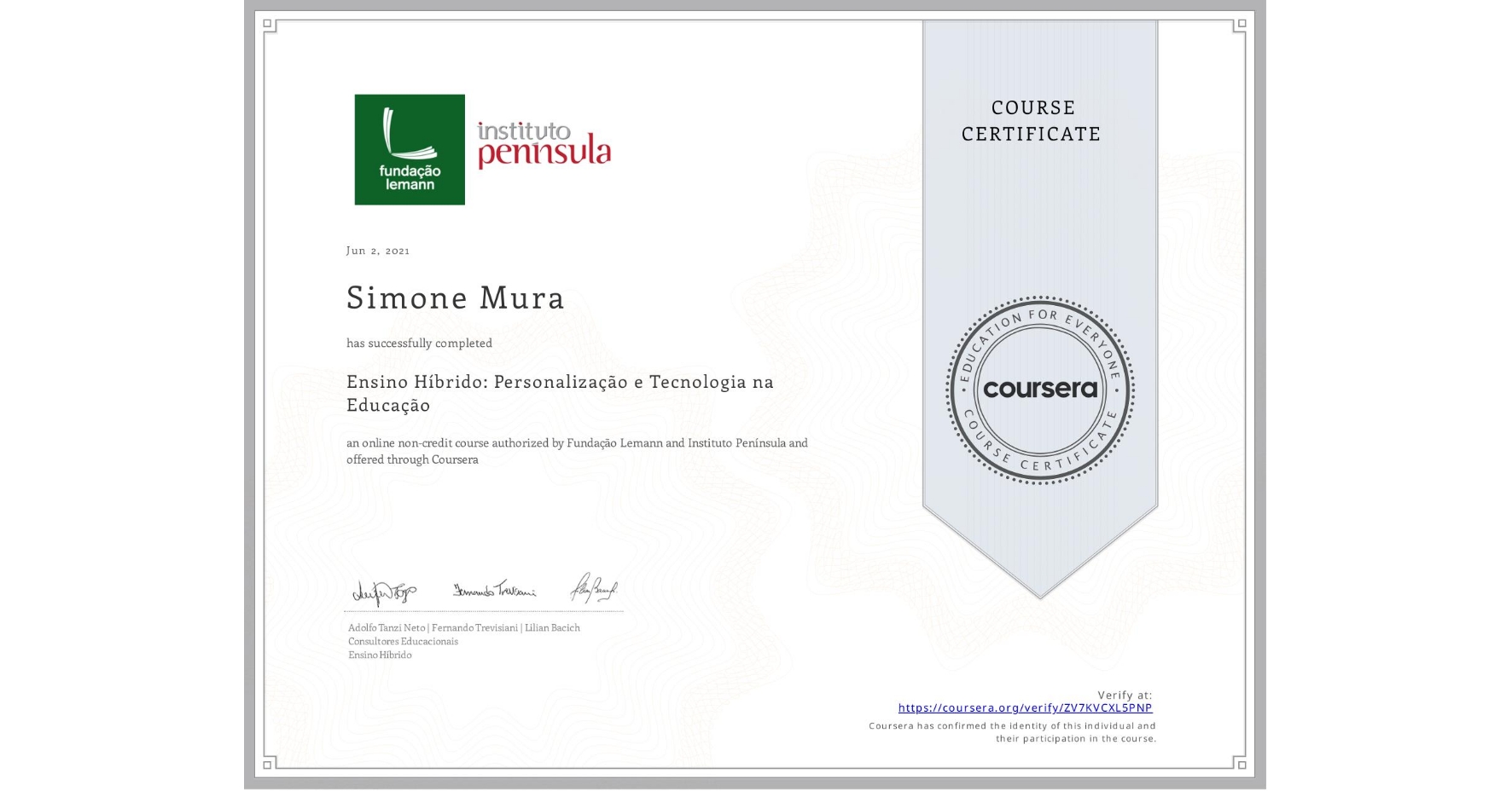 View certificate for Simone Mura, Ensino Híbrido: Personalização e Tecnologia na Educação, an online non-credit course authorized by Fundação Lemann & Instituto Península  and offered through Coursera