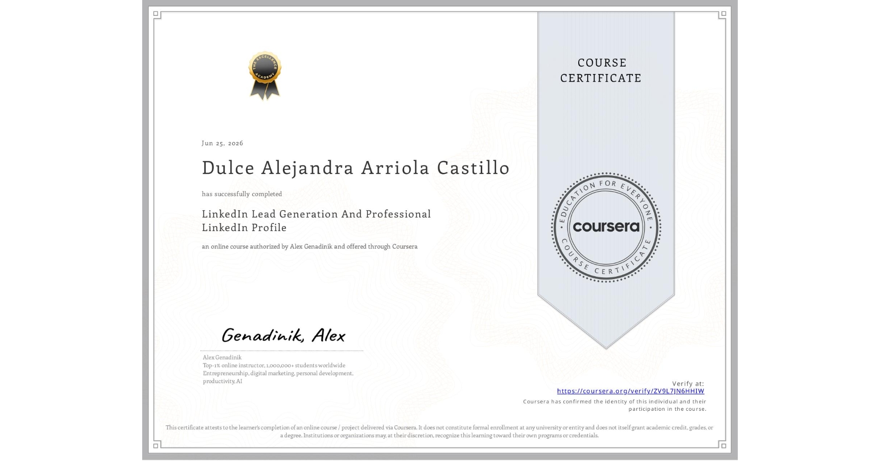 View certificate for Dulce Alejandra Arriola Castillo, LinkedIn Lead Generation And Professional LinkedIn Profile, an online non-credit course authorized by Alex Genadinik and offered through Coursera