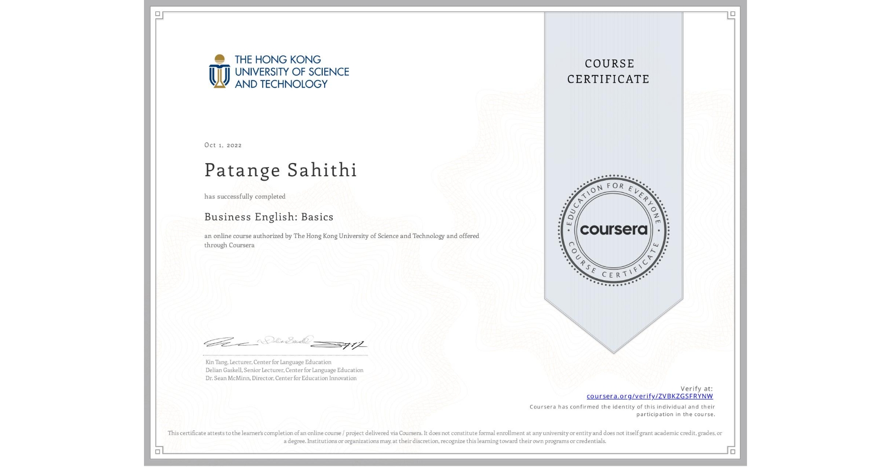 View certificate for Patange Sahithi, Business English: Basics, an online non-credit course authorized by The Hong Kong University of Science and Technology and offered through Coursera