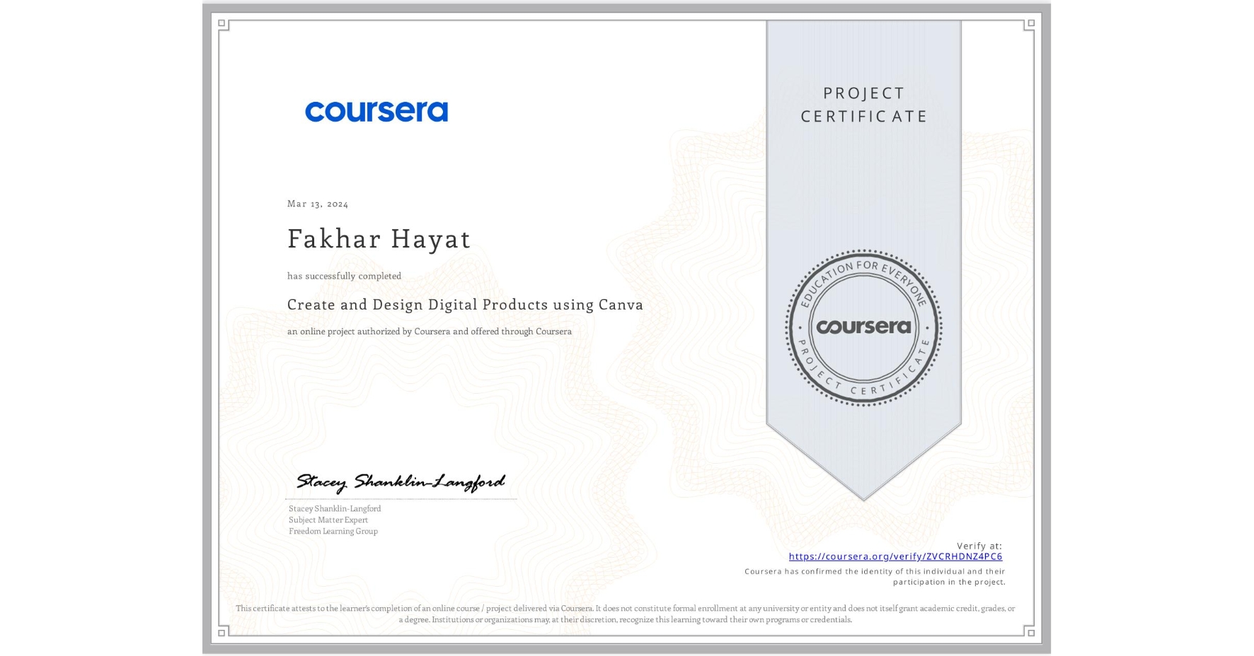View certificate for Fakhar Hayat, Create and Design Digital Products using Canva, an online non-credit course authorized by Coursera and offered through Coursera