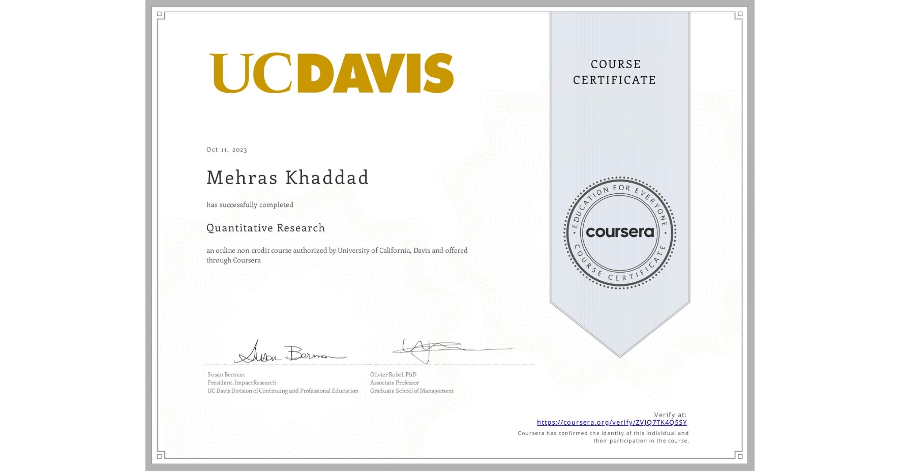 View certificate for Mehras Khaddad, Quantitative Research, an online non-credit course authorized by University of California, Davis and offered through Coursera