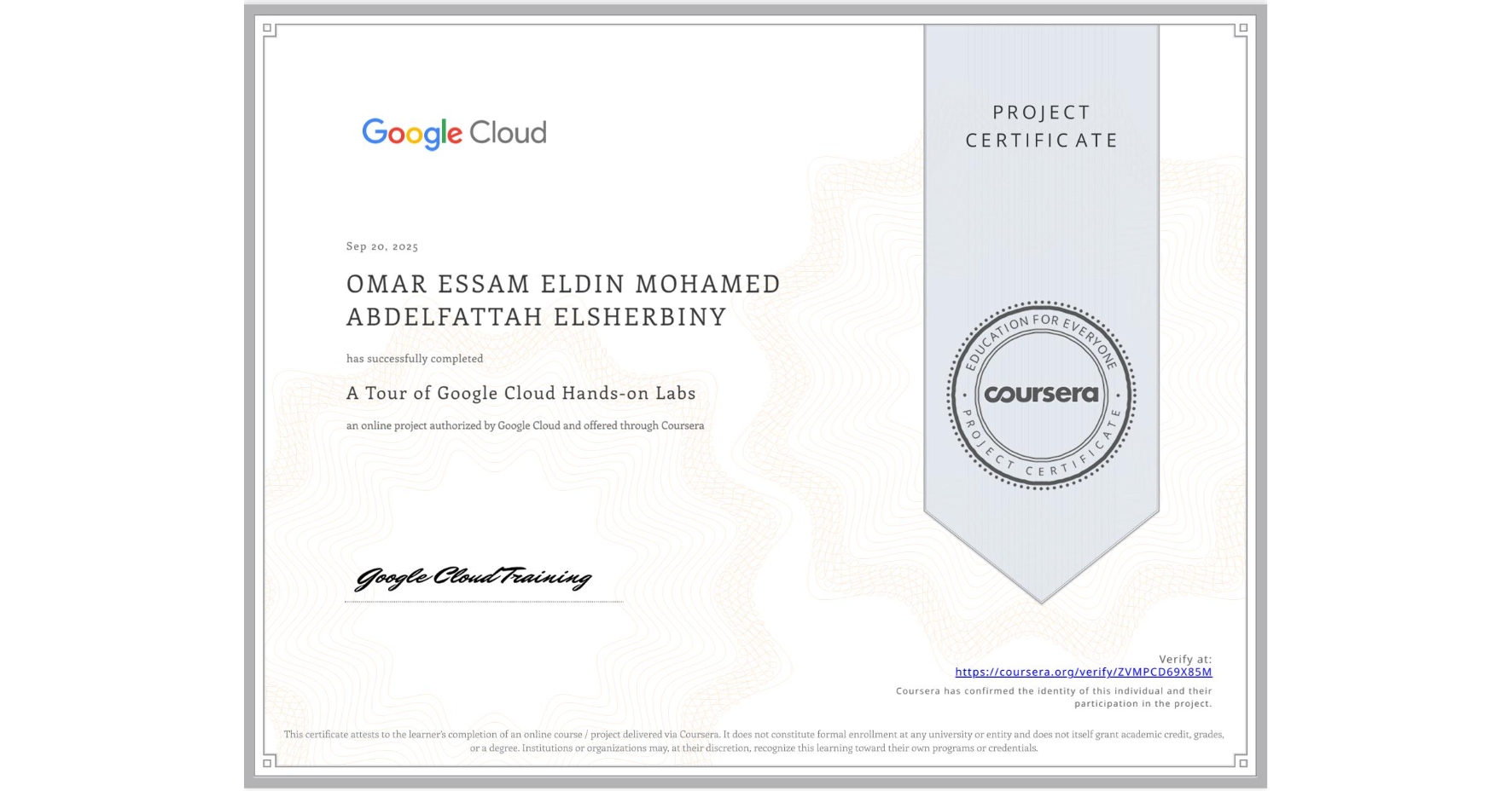 View certificate for OMAR ESSAM ELDIN MOHAMED ABDELFATTAH ELSHERBINY  , A Tour of Google Cloud Hands-on Labs, an online non-credit course authorized by Google Cloud and offered through Coursera