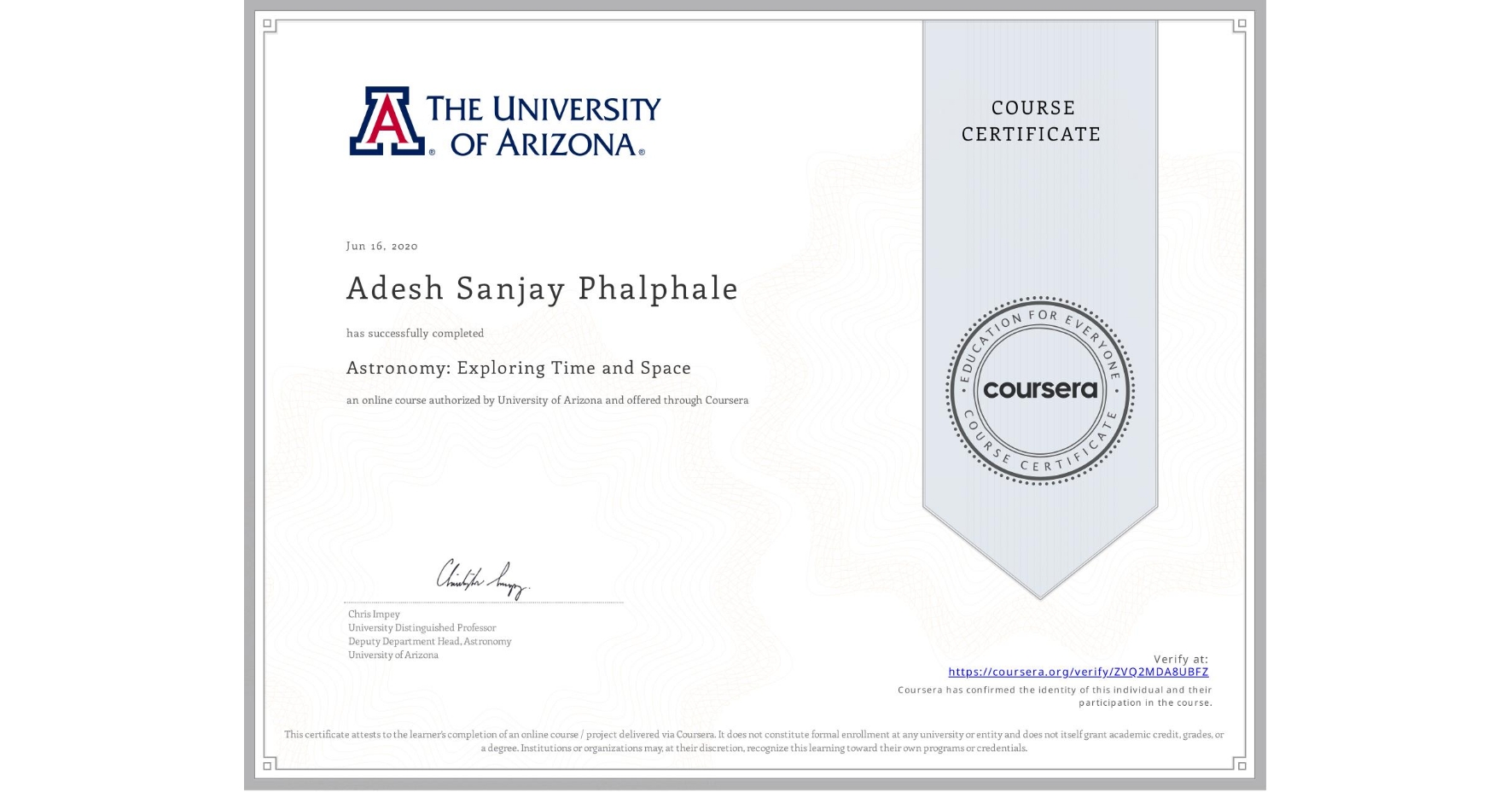 View certificate for Adesh Sanjay Phalphale, Astronomy: Exploring Time and Space, an online non-credit course authorized by University of Arizona and offered through Coursera