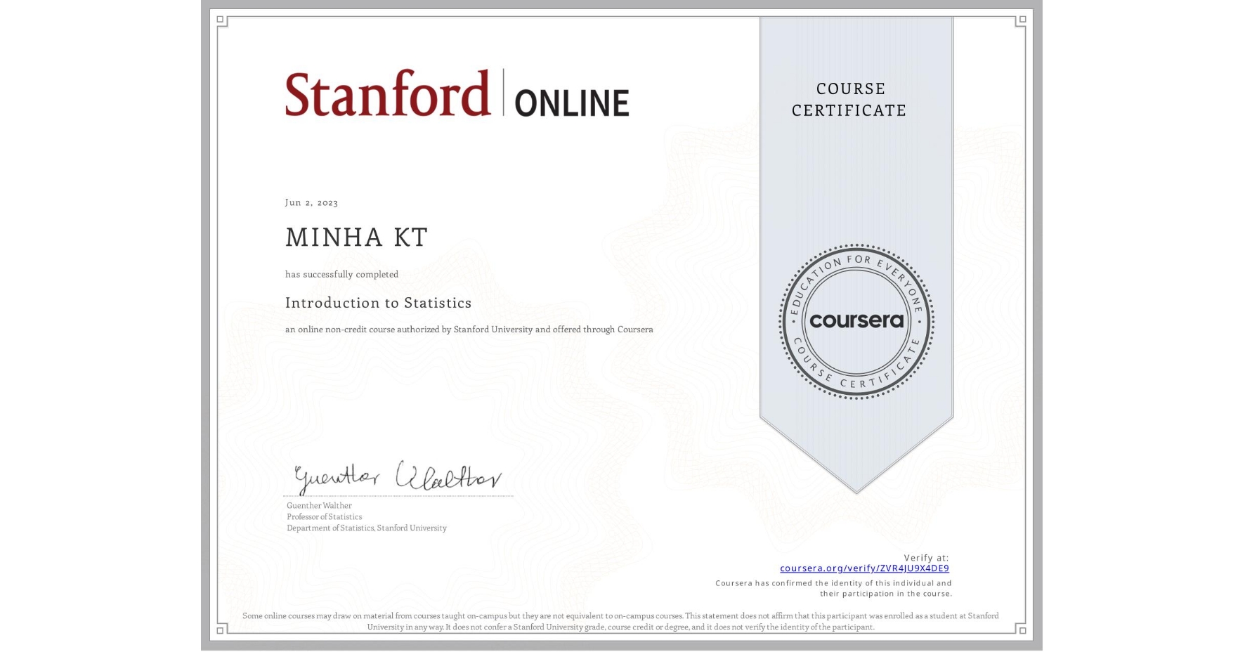 View certificate for MINHA KT, Introduction to Statistics, an online non-credit course authorized by Stanford University and offered through Coursera