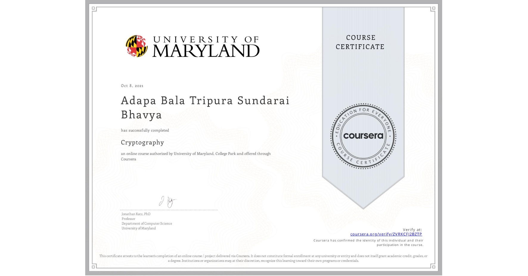 View certificate for Adapa Bala Tripura Sundarai  Bhavya, Cryptography, an online non-credit course authorized by University of Maryland, College Park and offered through Coursera