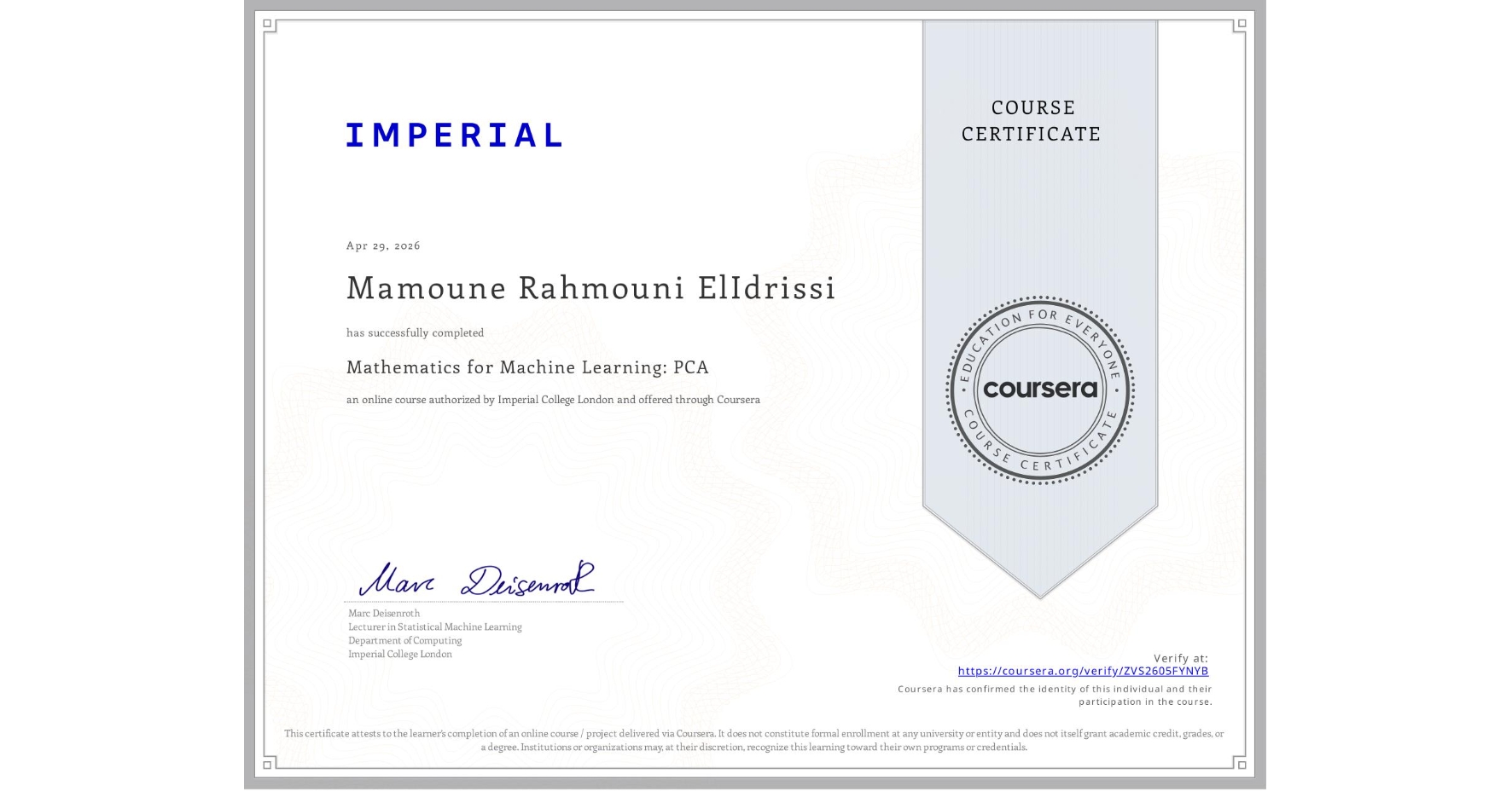 View certificate for Mamoune Rahmouni ElIdrissi, Mathematics for Machine Learning: PCA, an online non-credit course authorized by Imperial College London and offered through Coursera