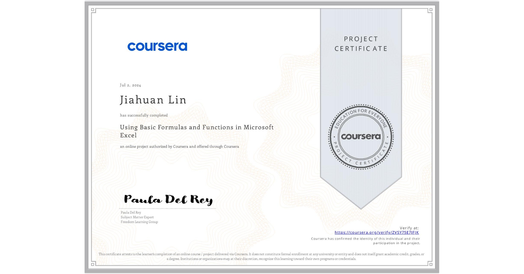 View certificate for Jiahuan Lin, Using Basic Formulas and Functions in Microsoft Excel, an online non-credit course authorized by Coursera and offered through Coursera
