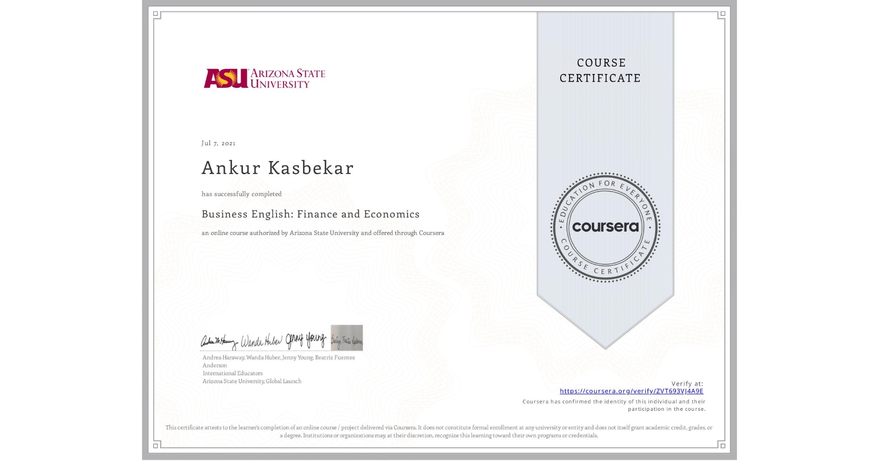 View certificate for Ankur Kasbekar, Business English: Finance and Economics, an online non-credit course authorized by Arizona State University and offered through Coursera