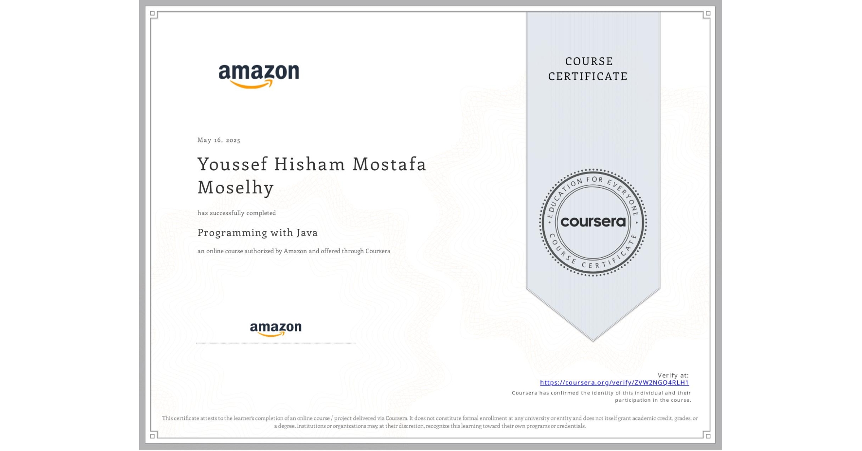 View certificate for Youssef Hisham Mostafa Moselhy, Programming with Java, an online non-credit course authorized by Amazon and offered through Coursera