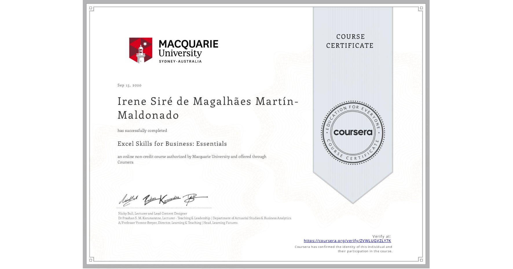 View certificate for Irene Siré de Magalhães Martín-Maldonado, Excel Skills for Business: Essentials, an online non-credit course authorized by Macquarie University and offered through Coursera