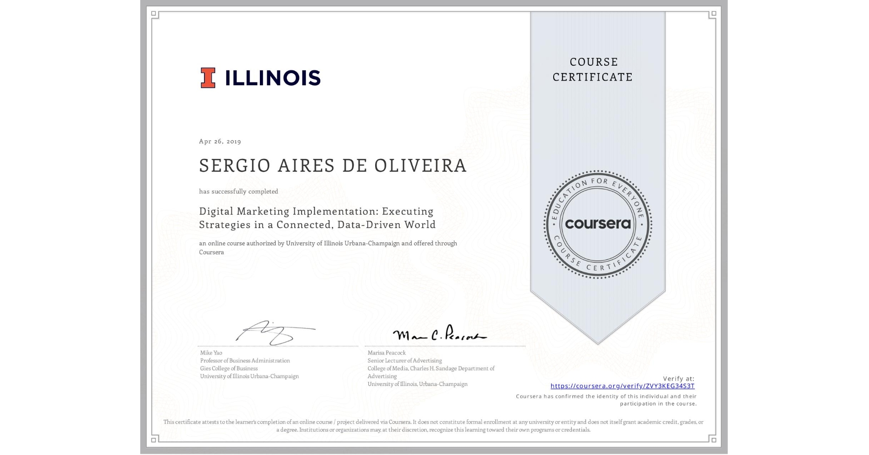 View certificate for N/A SERGIO AIRES DE OLIVEIRA, Digital Marketing Implementation: Executing Strategies in a Connected, Data-Driven World, an online non-credit course authorized by University of Illinois Urbana-Champaign and offered through Coursera