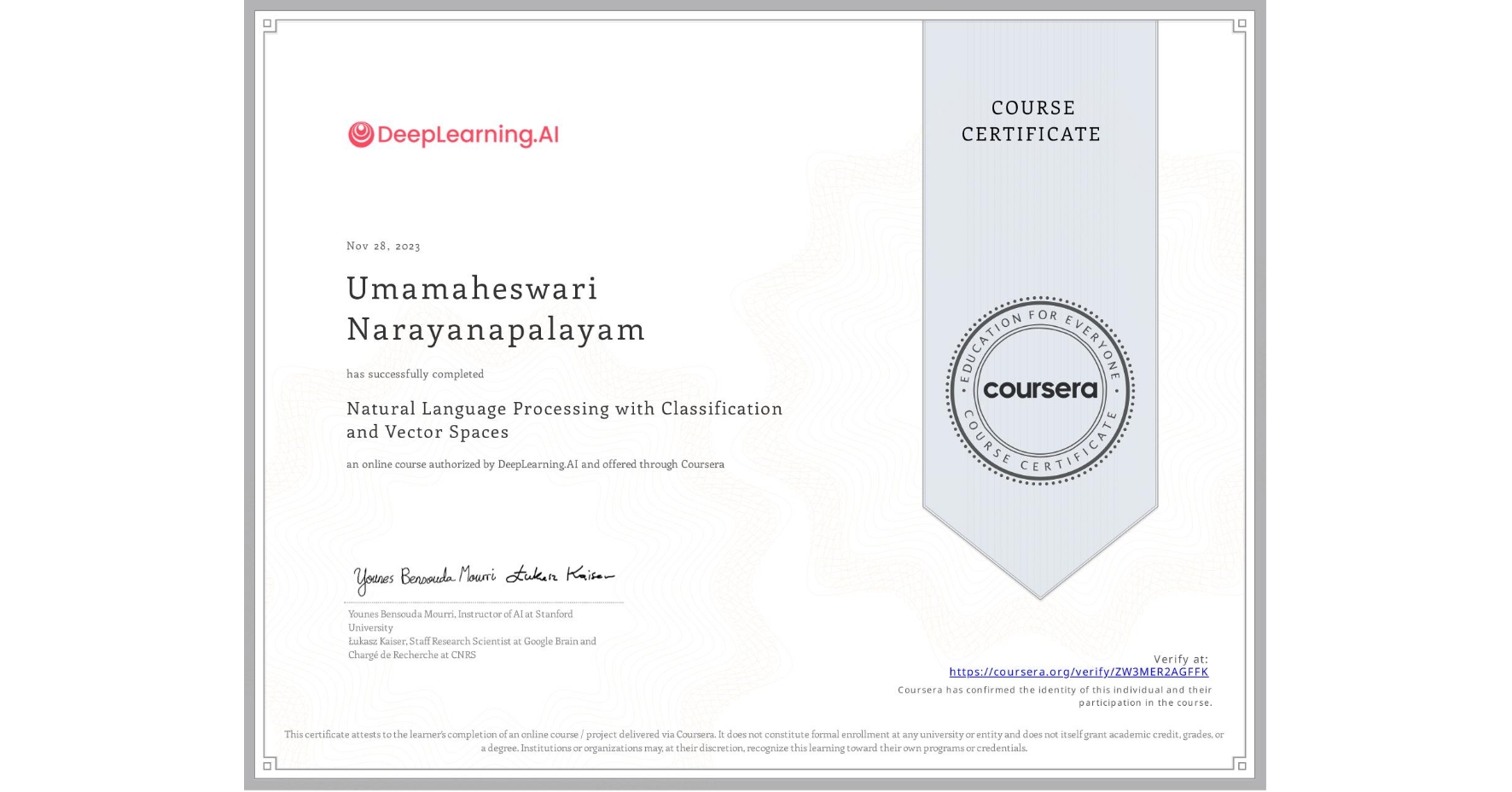View certificate for Umamaheswari Narayanapalayam, Natural Language Processing with Classification and Vector Spaces, an online non-credit course authorized by DeepLearning.AI and offered through Coursera