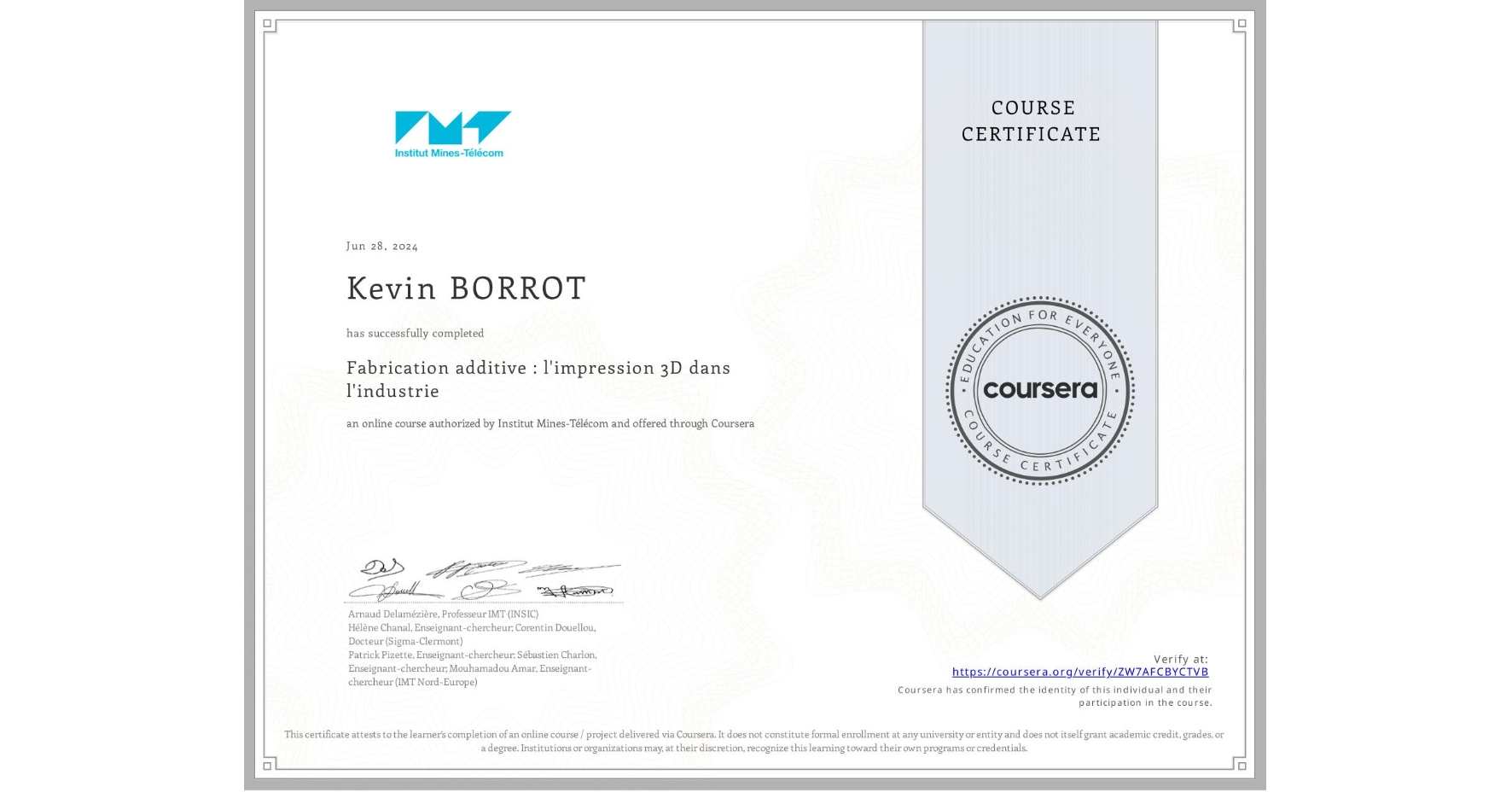 View certificate for Kevin BORROT, Fabrication additive : l'impression 3D dans l'industrie, an online non-credit course authorized by Institut Mines-Télécom and offered through Coursera