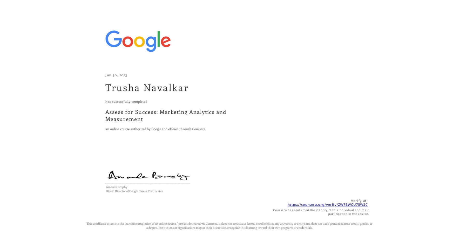 View certificate for Trusha Navalkar, Assess for Success: Marketing Analytics and Measurement, an online non-credit course authorized by Google and offered through Coursera