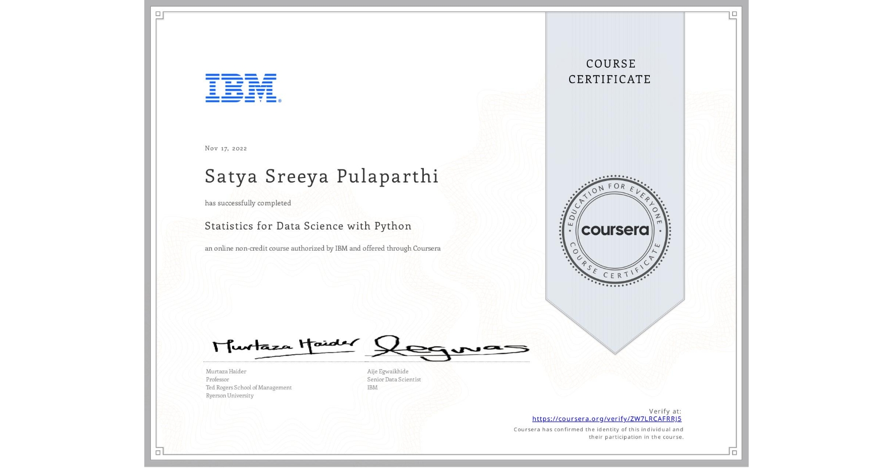 View certificate for Satya Sreeya  Pulaparthi, Statistics for Data Science with Python, an online non-credit course authorized by IBM and offered through Coursera