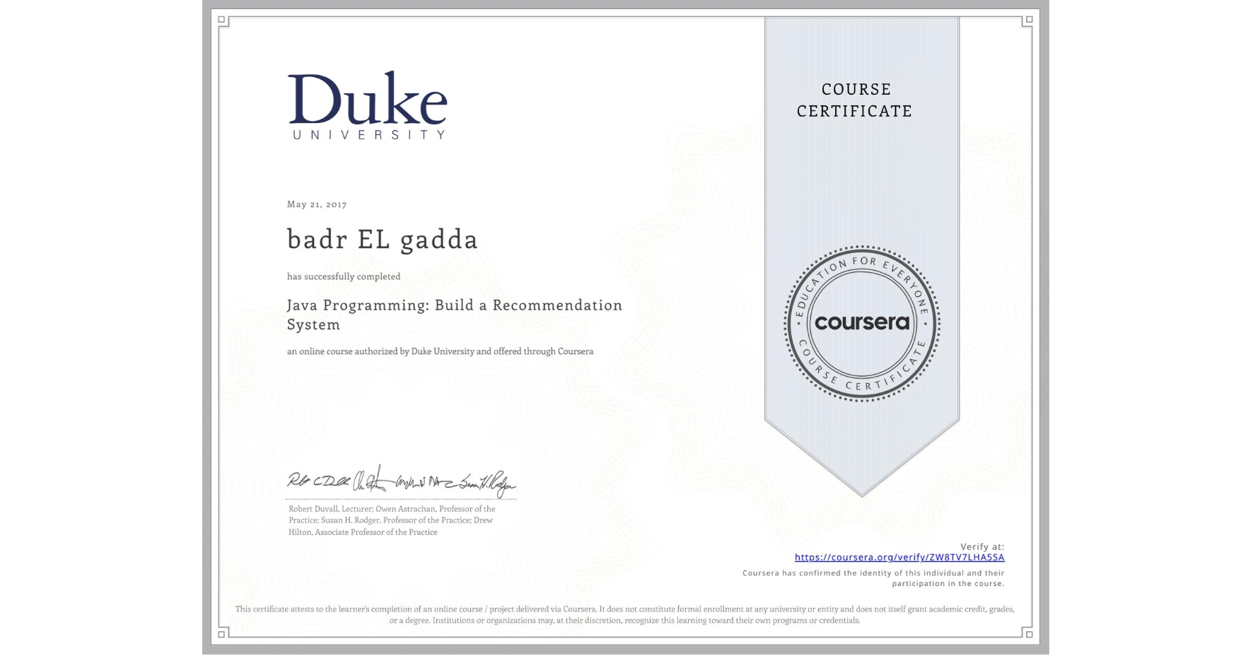 View certificate for badr EL gadda, Java Programming: Build a Recommendation System, an online non-credit course authorized by Duke University and offered through Coursera