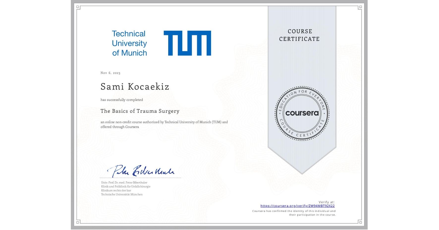 View certificate for Sami Kocaekiz, The Basics of Trauma Surgery, an online non-credit course authorized by Technical University of Munich (TUM) and offered through Coursera