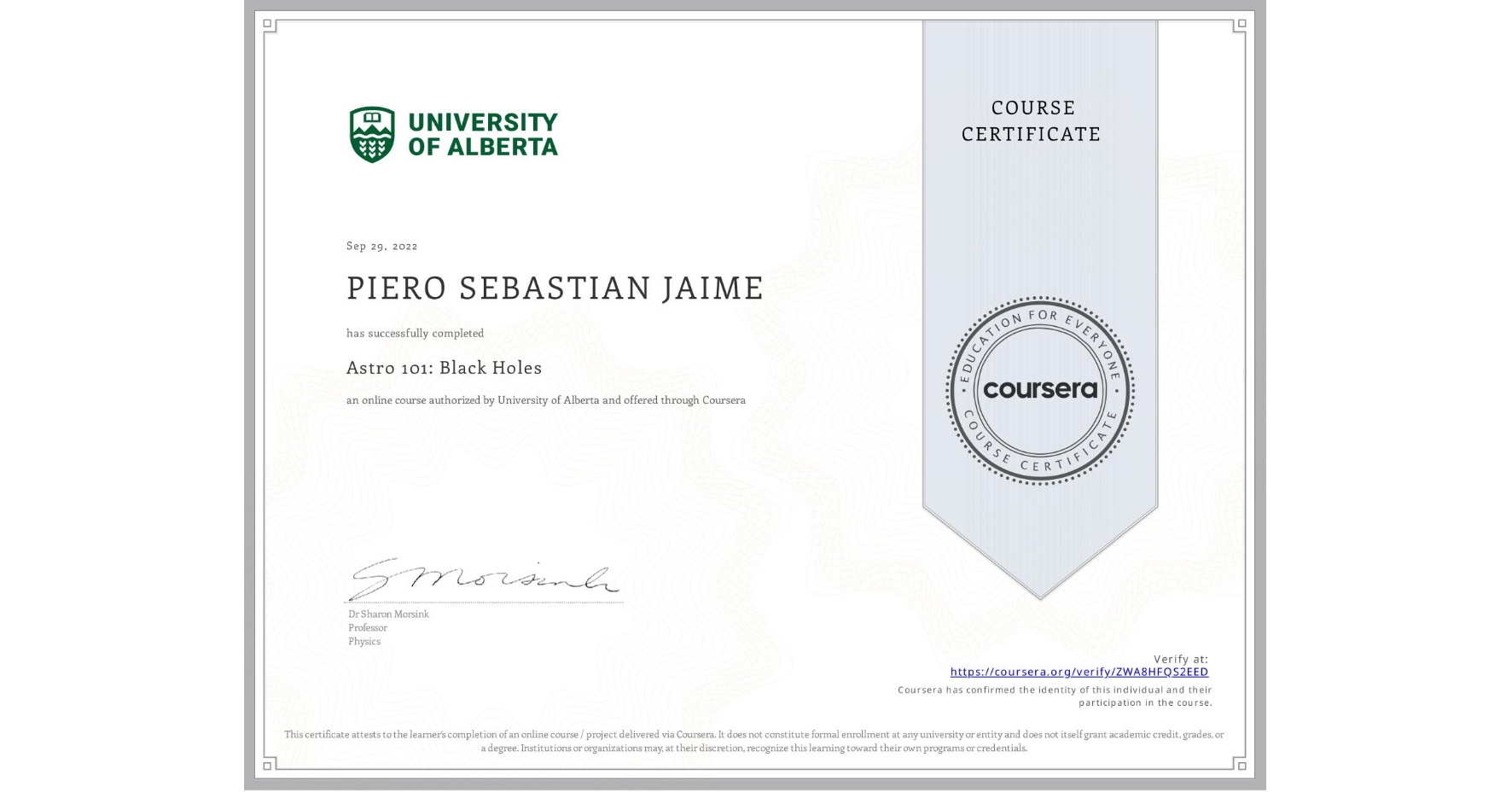 View certificate for PIERO SEBASTIAN JAIME, Astro 101: Black Holes, an online non-credit course authorized by University of Alberta and offered through Coursera