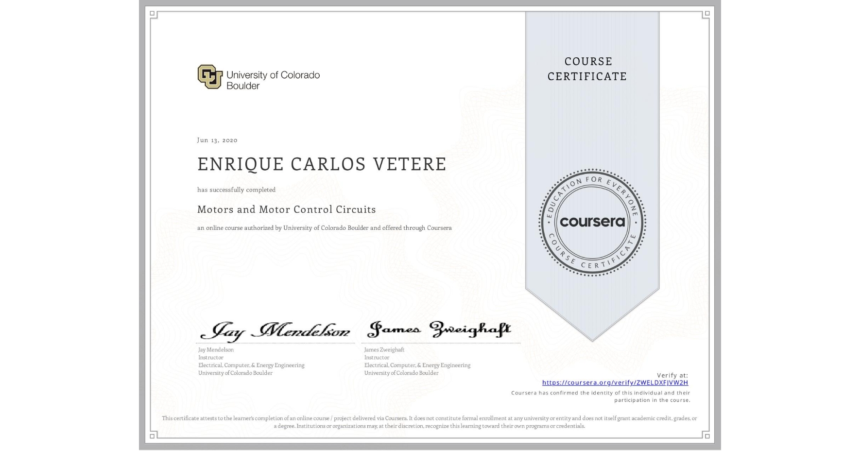 View certificate for ENRIQUE CARLOS VETERE, Motors and Motor Control Circuits, an online non-credit course authorized by University of Colorado Boulder and offered through Coursera