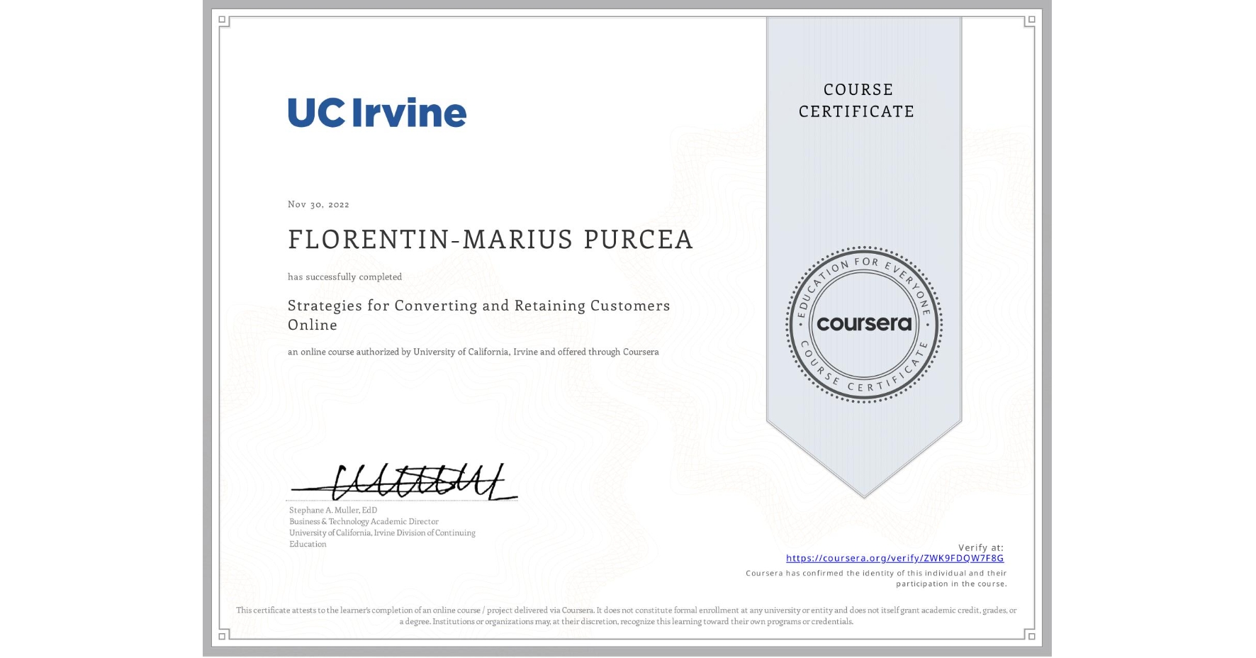 View certificate for FLORENTIN-MARIUS PURCEA, Strategies for Converting and Retaining Customers Online, an online non-credit course authorized by University of California, Irvine and offered through Coursera