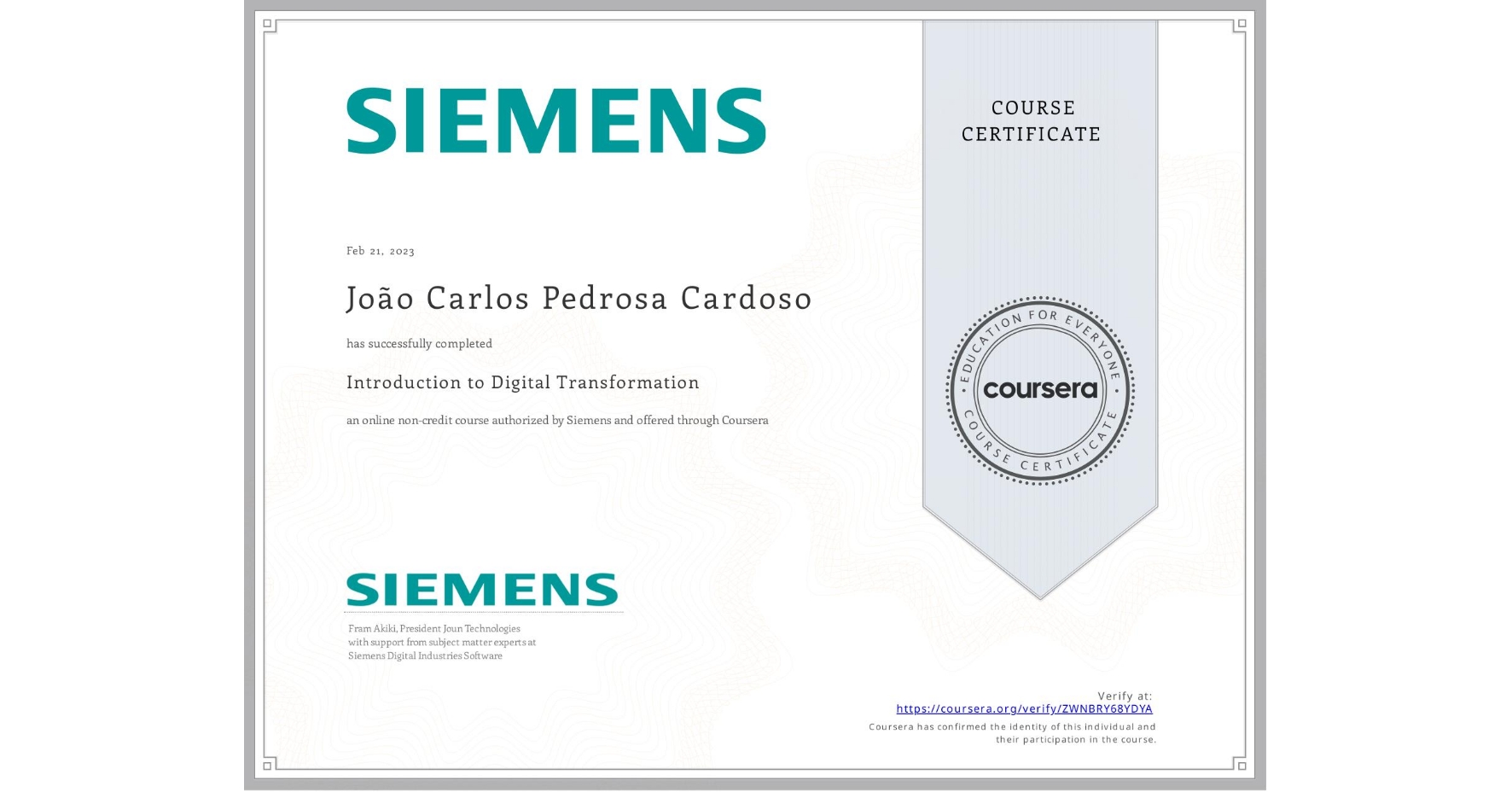 View certificate for João Carlos Pedrosa Cardoso, Introduction to Digital Transformation, an online non-credit course authorized by Siemens and offered through Coursera
