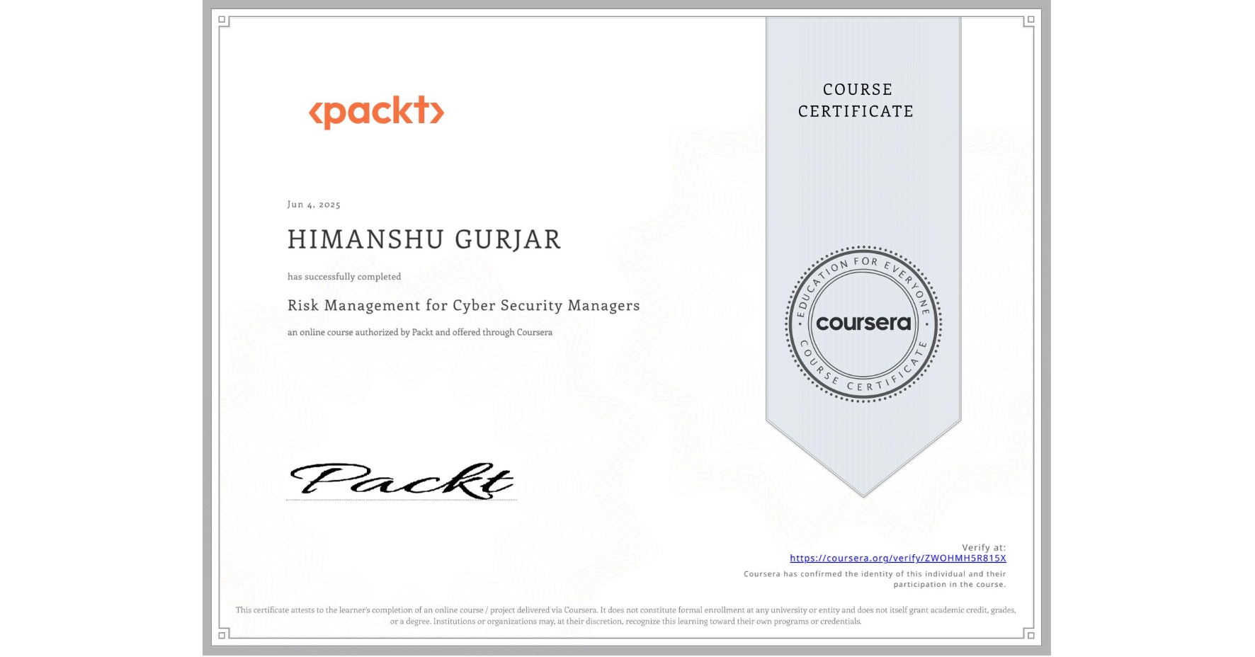View certificate for HIMANSHU GURJAR, Risk Management for Cyber Security Managers, an online non-credit course authorized by Packt and offered through Coursera