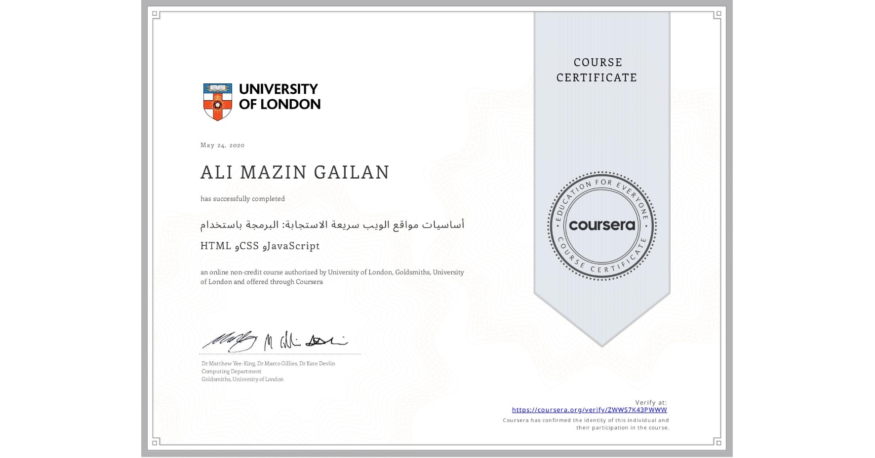 View certificate for ALI MAZIN   GAILAN, أساسيات مواقع الويب سريعة الاستجابة: البرمجة باستخدام HTML وCSS وJavaScript, an online non-credit course authorized by University of London & Goldsmiths, University of London and offered through Coursera