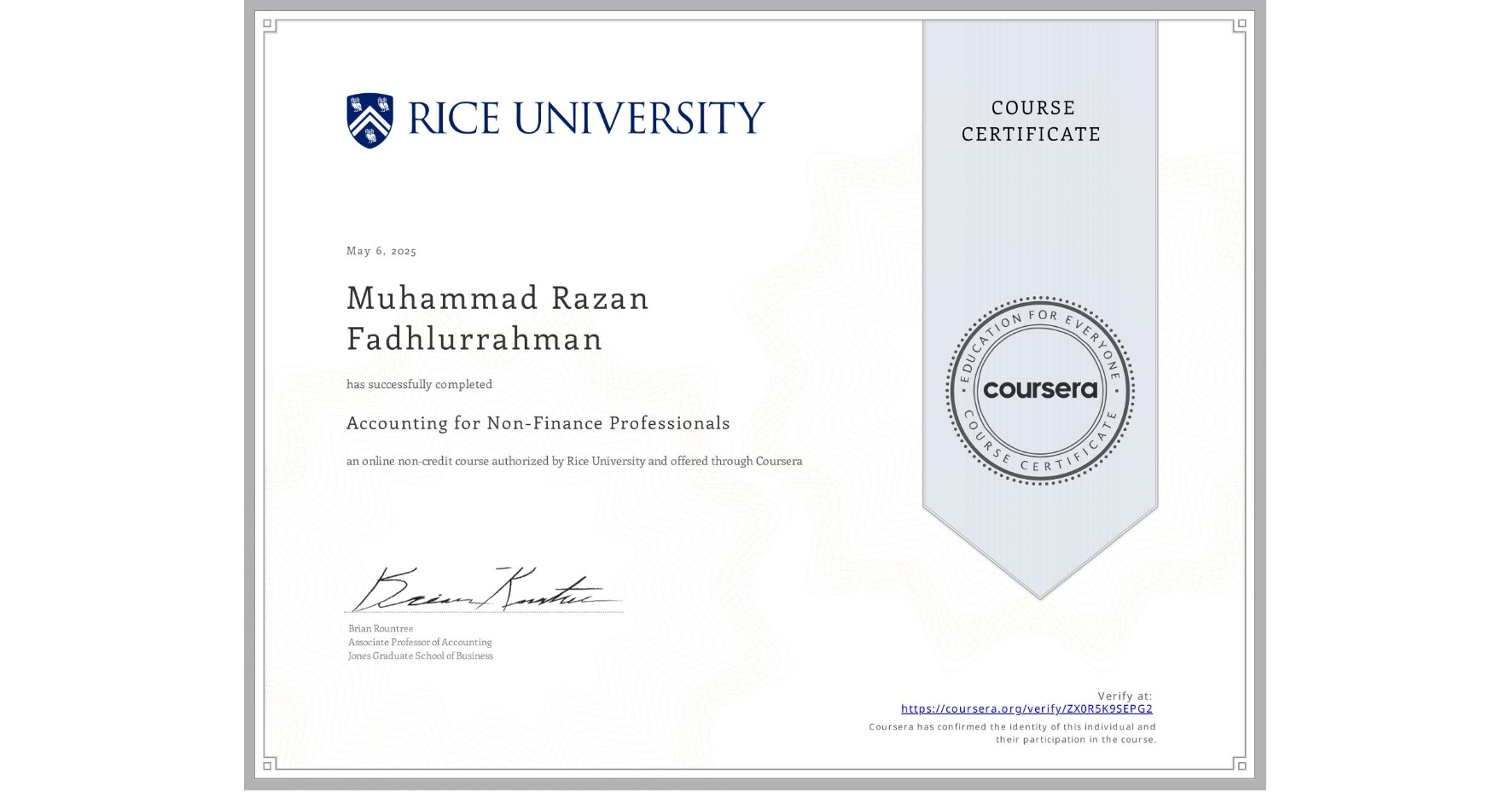 View certificate for Muhammad Razan  Fadhlurrahman, Accounting for Non-Finance Professionals, an online non-credit course authorized by Rice University and offered through Coursera