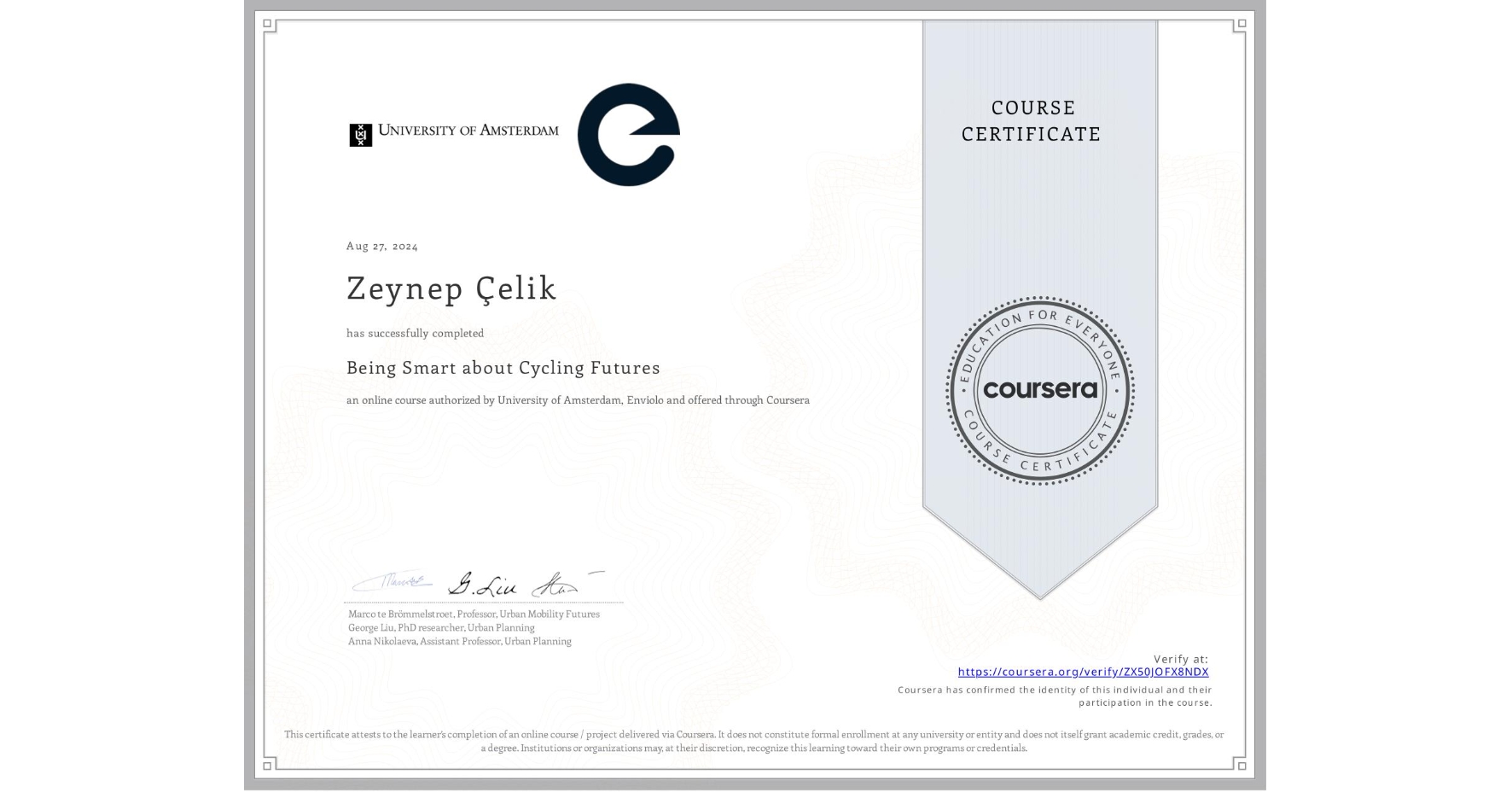 View certificate for Zeynep Çelik, Being Smart about Cycling Futures, an online non-credit course authorized by University of Amsterdam & Enviolo and offered through Coursera