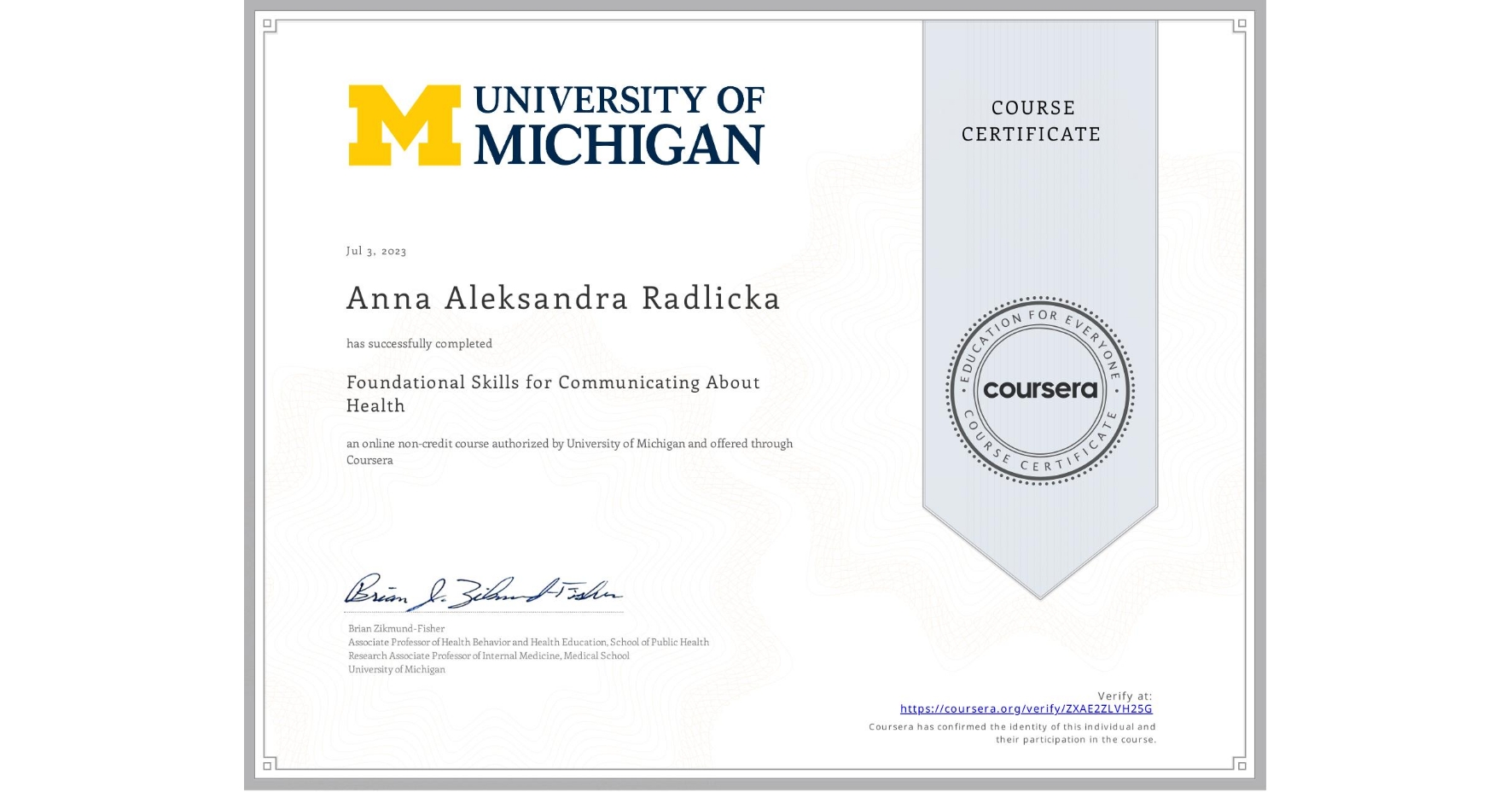 View certificate for Anna Aleksandra Radlicka, Foundational Skills for Communicating About Health, an online non-credit course authorized by University of Michigan and offered through Coursera
