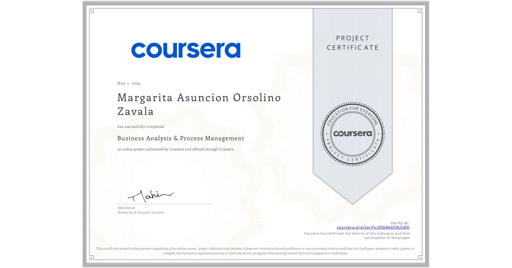 View certificate for Margarita Asuncion Orsolino  Zavala, Business Analysis & Process Management, an online non-credit course authorized by Coursera and offered through Coursera