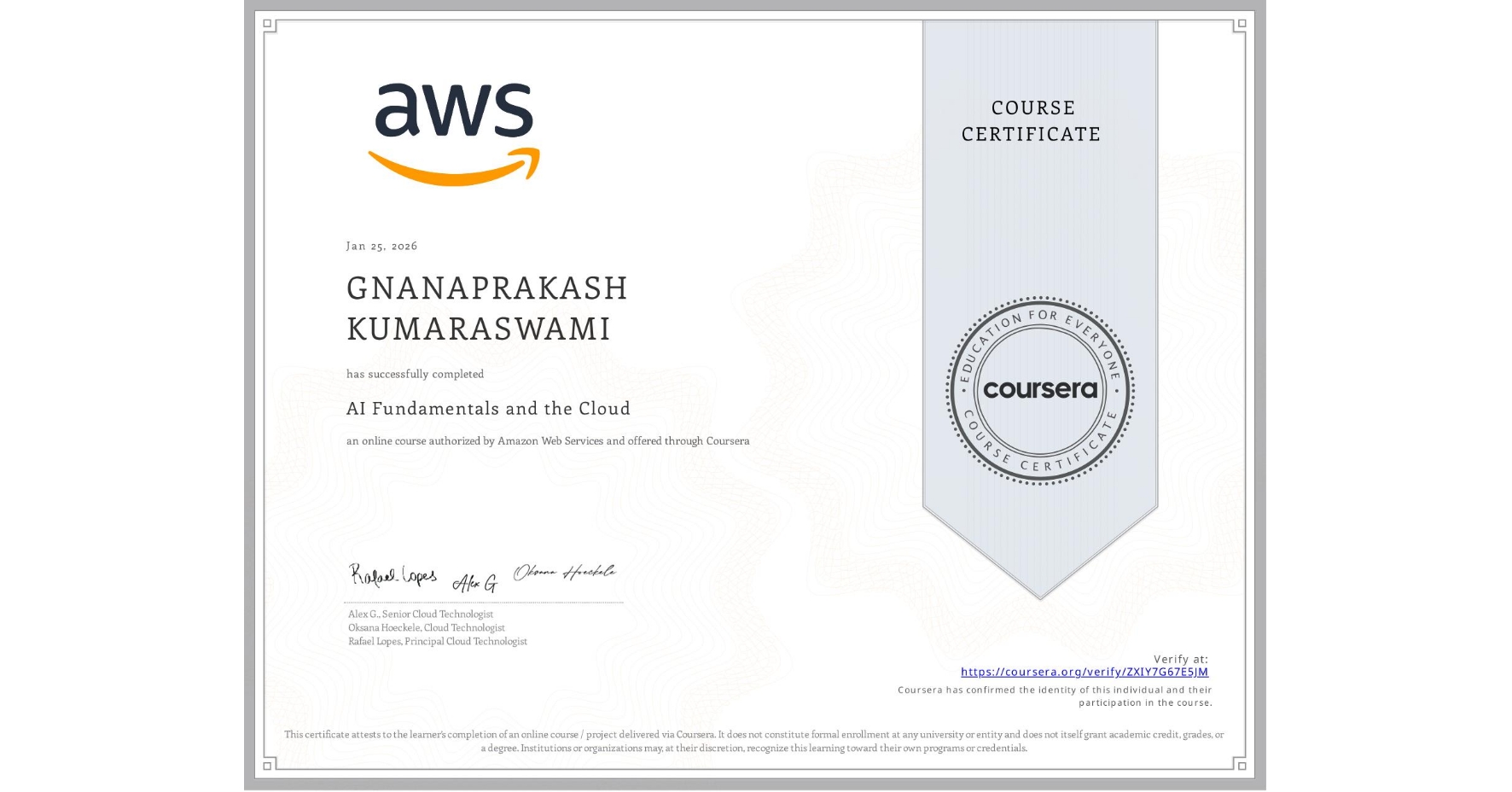 View certificate for GNANAPRAKASH KUMARASWAMI    , AI Fundamentals and the Cloud, an online non-credit course authorized by Amazon Web Services and offered through Coursera