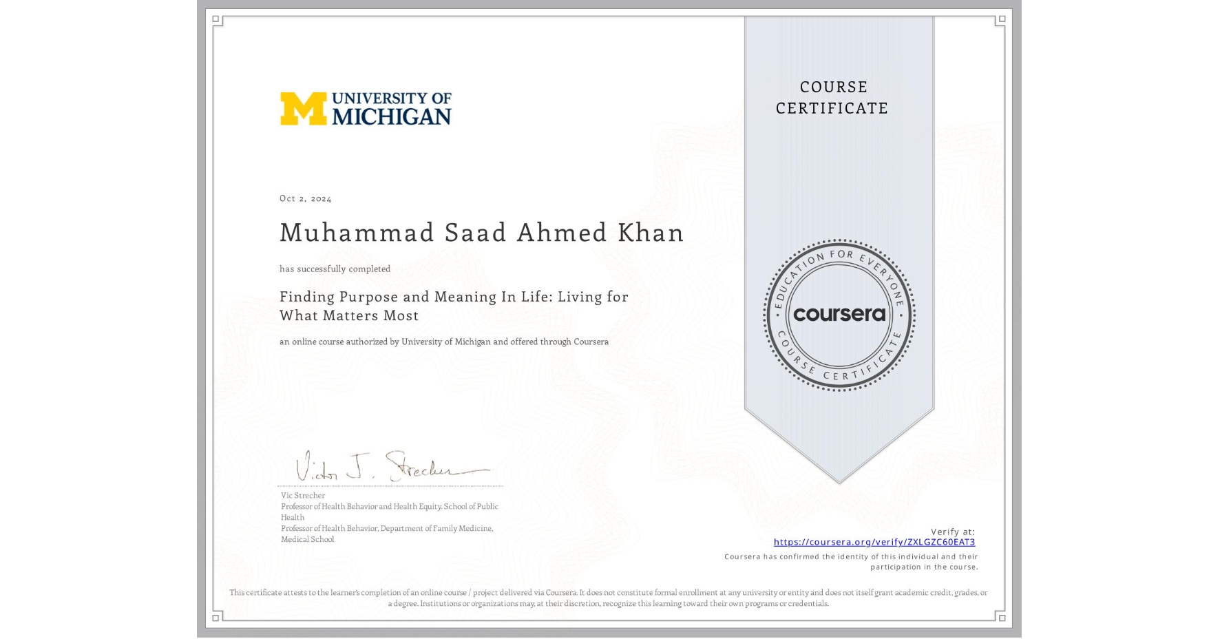 View certificate for Muhammad Saad Ahmed Khan, Finding Purpose and Meaning In Life: Living for What Matters Most, an online non-credit course authorized by University of Michigan and offered through Coursera