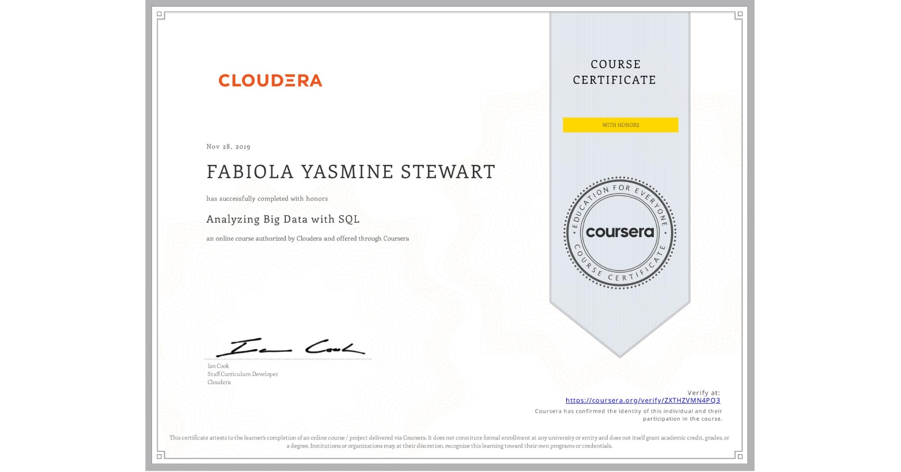 View certificate for FABIOLA YASMINE STEWART, Analyzing Big Data with SQL, an online non-credit course authorized by Cloudera and offered through Coursera