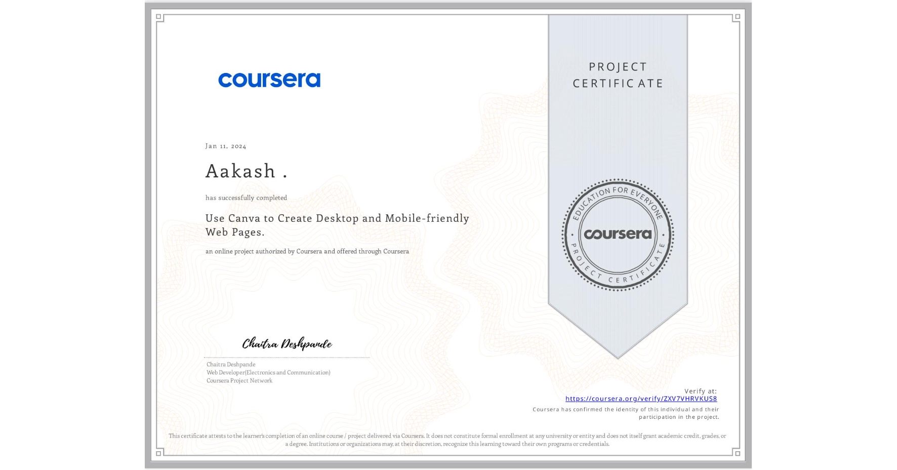 View certificate for Aakash ., Use Canva to Create Desktop and Mobile-friendly Web Pages., an online non-credit course authorized by Coursera and offered through Coursera