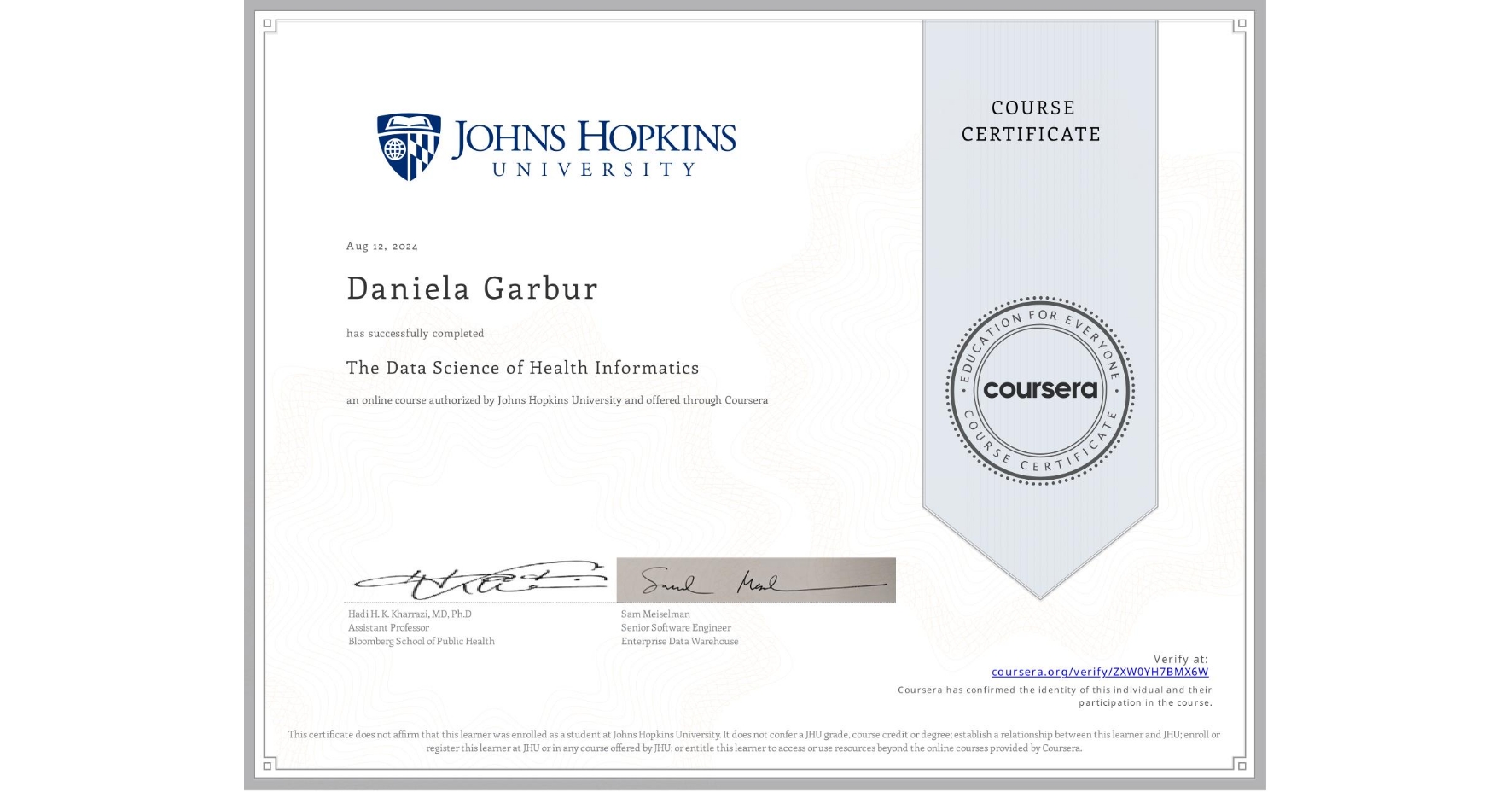 View certificate for Daniela Garbur, The Data Science of Health Informatics, an online non-credit course authorized by Johns Hopkins University and offered through Coursera