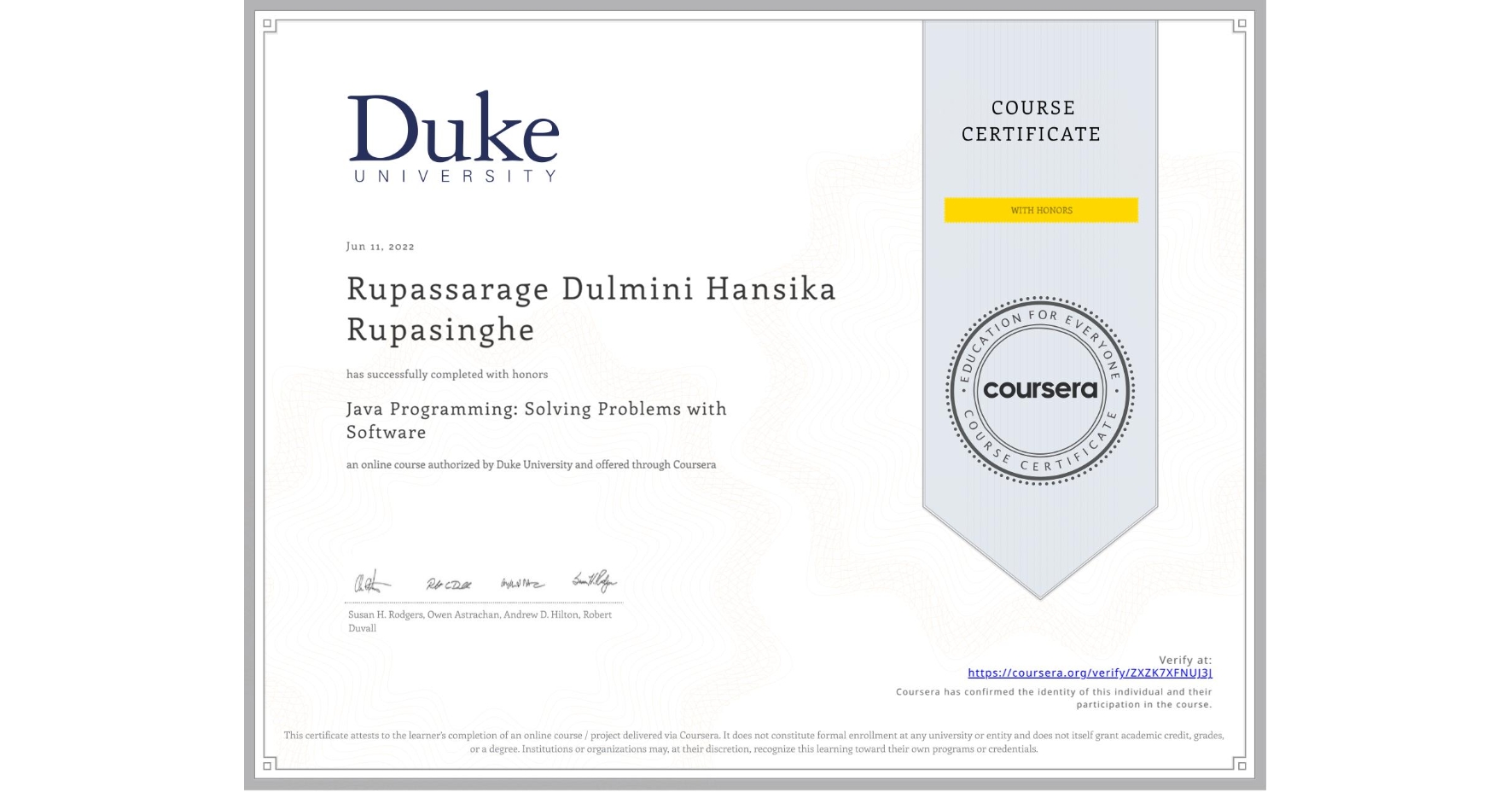 View certificate for Rupassarage Dulmini Hansika Rupasinghe, Java Programming: Solving Problems with Software, an online non-credit course authorized by Duke University and offered through Coursera