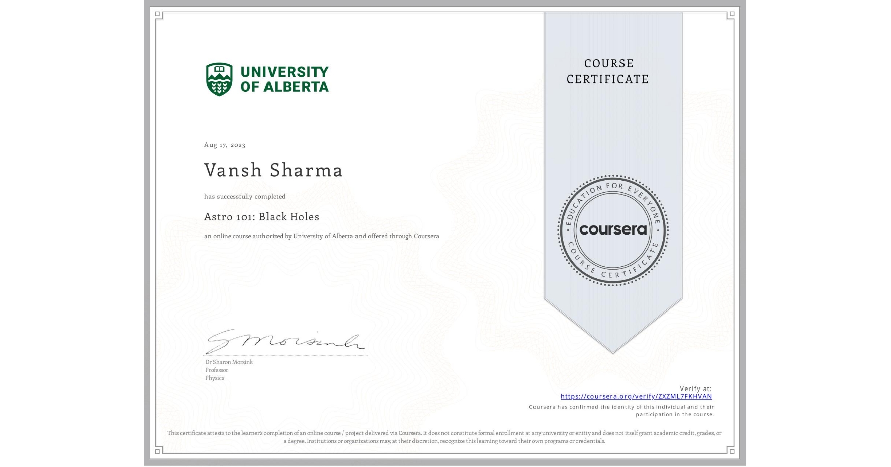 View certificate for Vansh Sharma, Astro 101: Black Holes, an online non-credit course authorized by University of Alberta and offered through Coursera