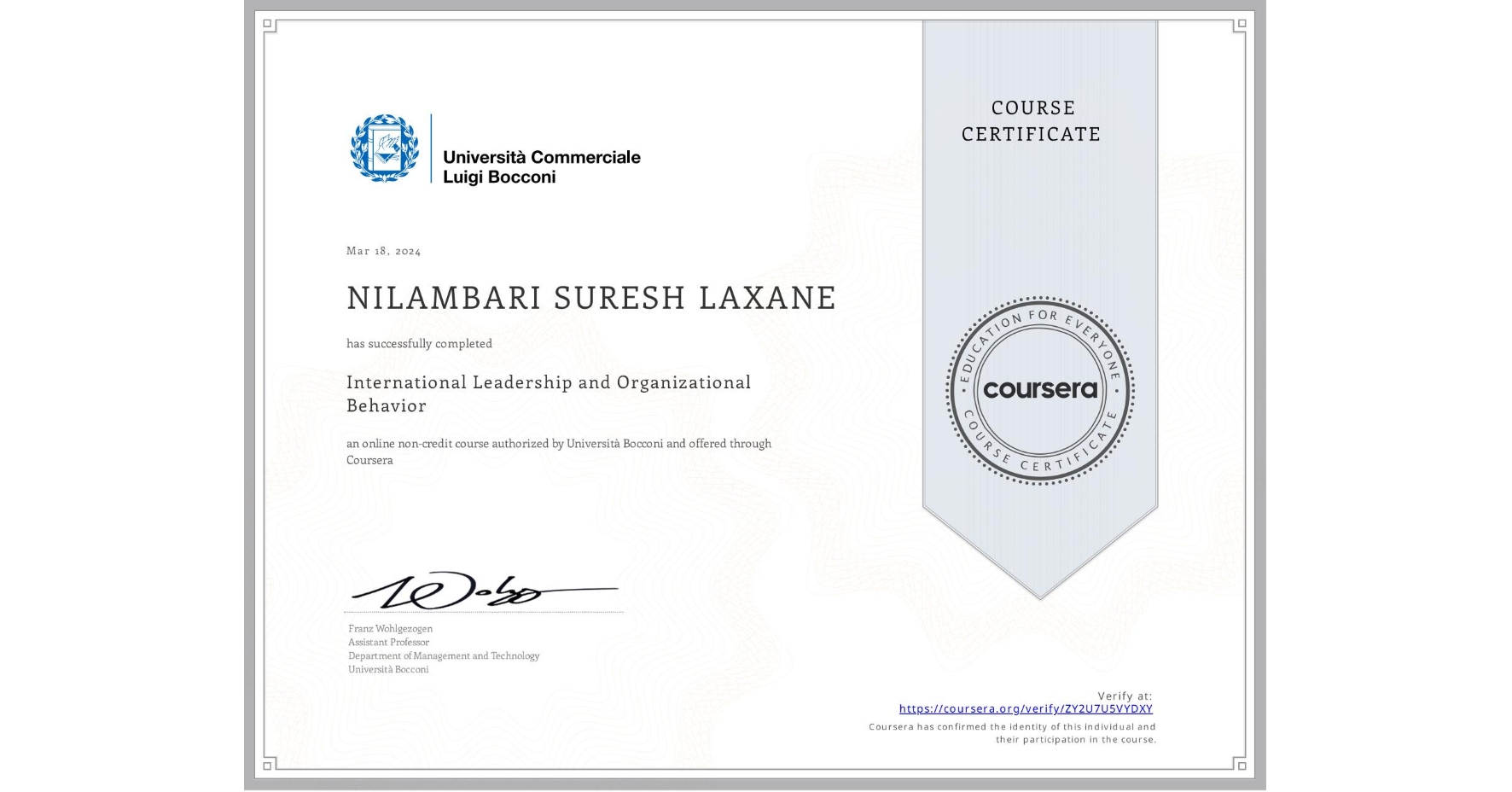View certificate for NILAMBARI SURESH LAXANE, International Leadership and Organizational Behavior, an online non-credit course authorized by Università Bocconi and offered through Coursera