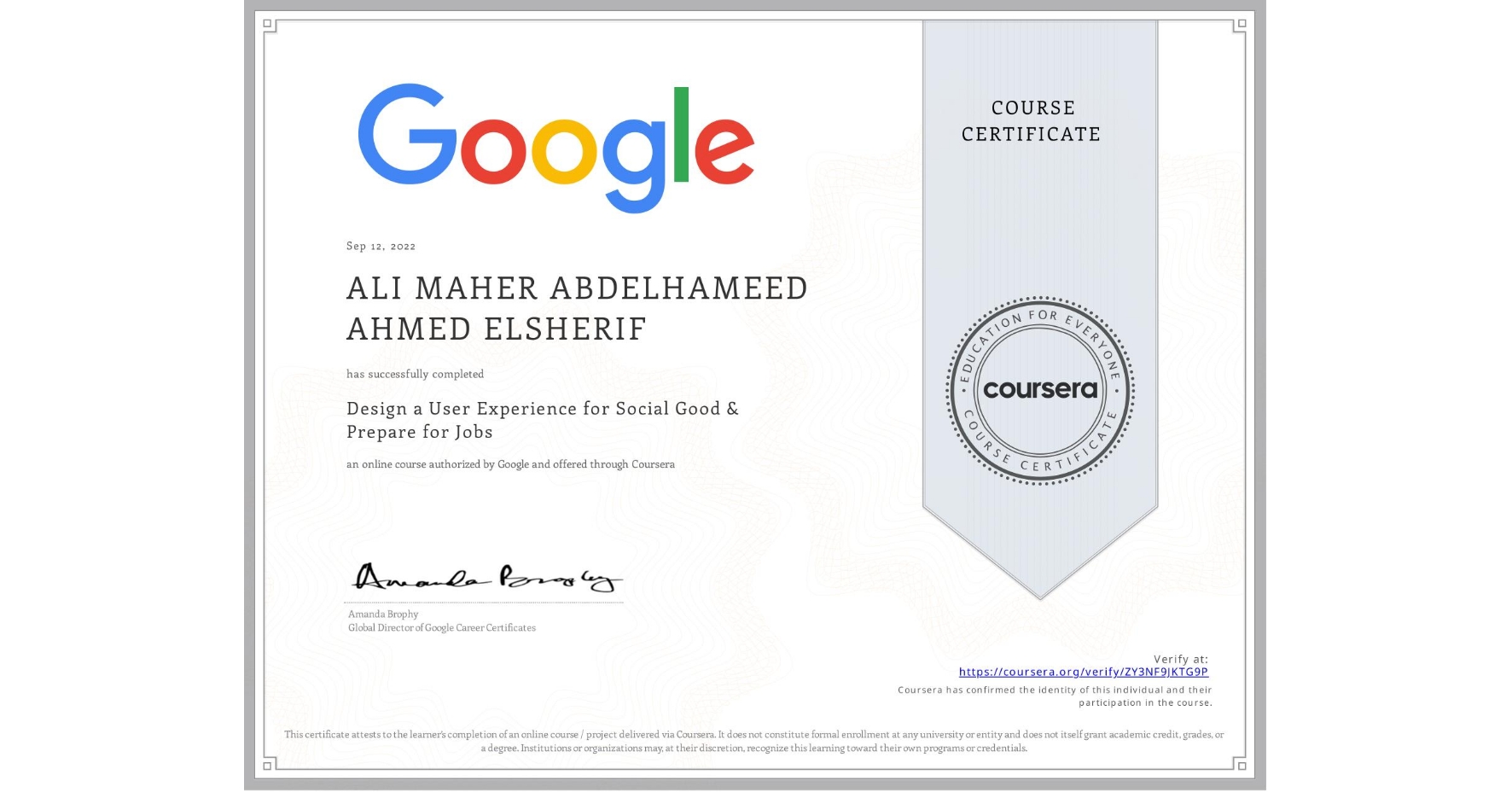 View certificate for ALI MAHER ABDELHAMEED AHMED  ELSHERIF, Design a User Experience for Social Good & Prepare for Jobs, an online non-credit course authorized by Google and offered through Coursera