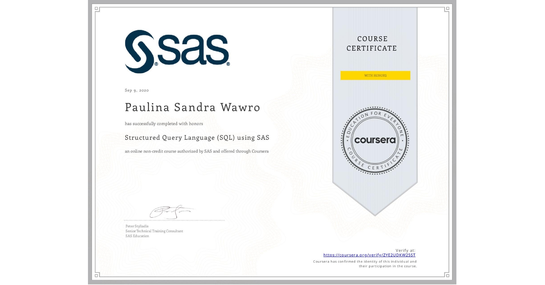 View certificate for Paulina Sandra Wawro, Structured Query Language (SQL) using SAS , an online non-credit course authorized by SAS and offered through Coursera