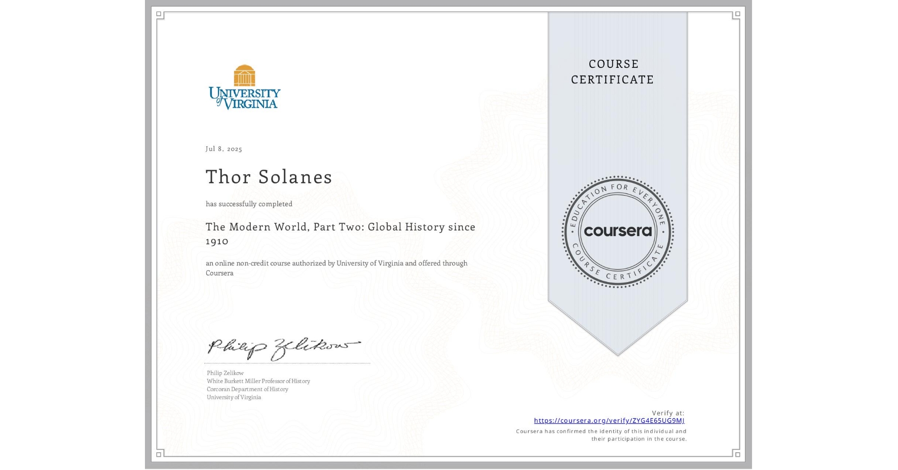 View certificate for Thor Solanes, The Modern World, Part Two: Global History since 1910, an online non-credit course authorized by University of Virginia and offered through Coursera