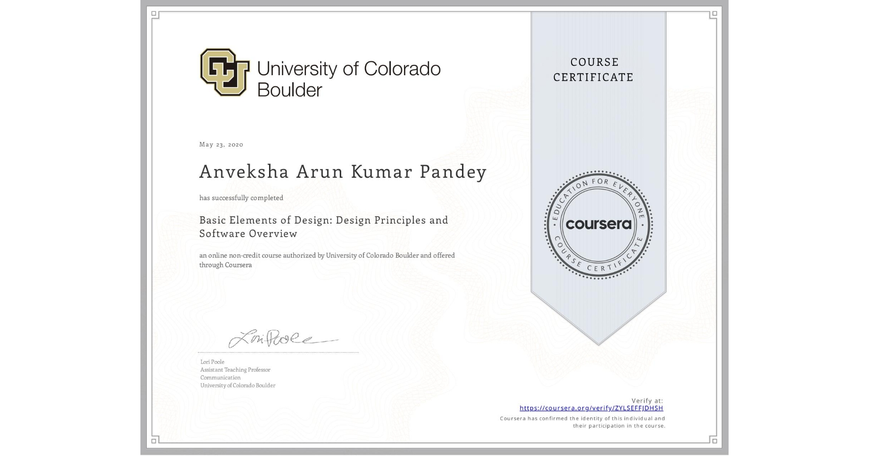 View certificate for Anveksha Arun Kumar Pandey, Basic Elements of Design: Design Principles and Software Overview, an online non-credit course authorized by University of Colorado Boulder and offered through Coursera