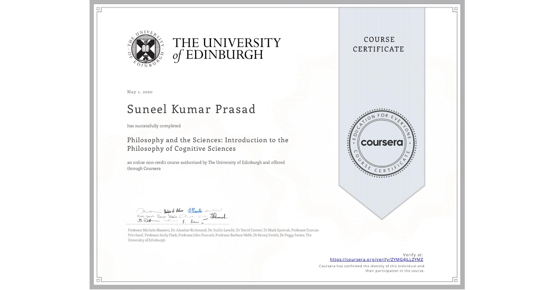 View certificate for Suneel Kumar Prasad, Philosophy and the Sciences: Introduction to the Philosophy of Cognitive Sciences, an online non-credit course authorized by The University of Edinburgh and offered through Coursera