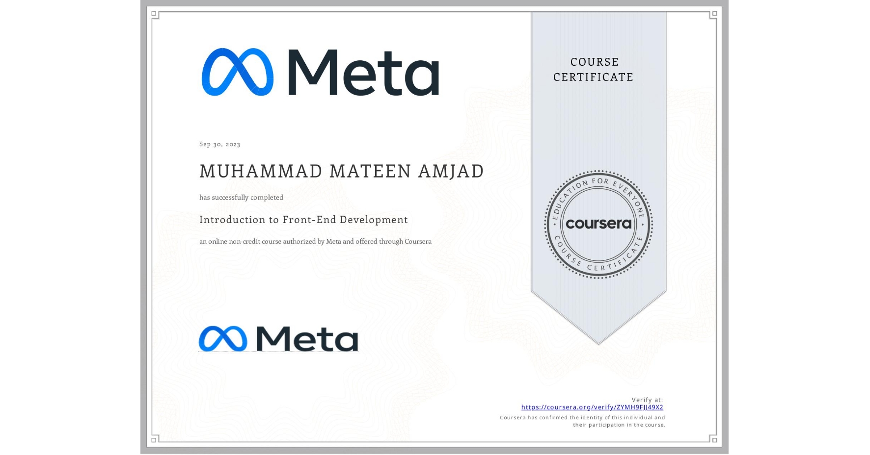 View certificate for MUHAMMAD MATEEN AMJAD, Introduction to Front-End Development, an online non-credit course authorized by Meta and offered through Coursera