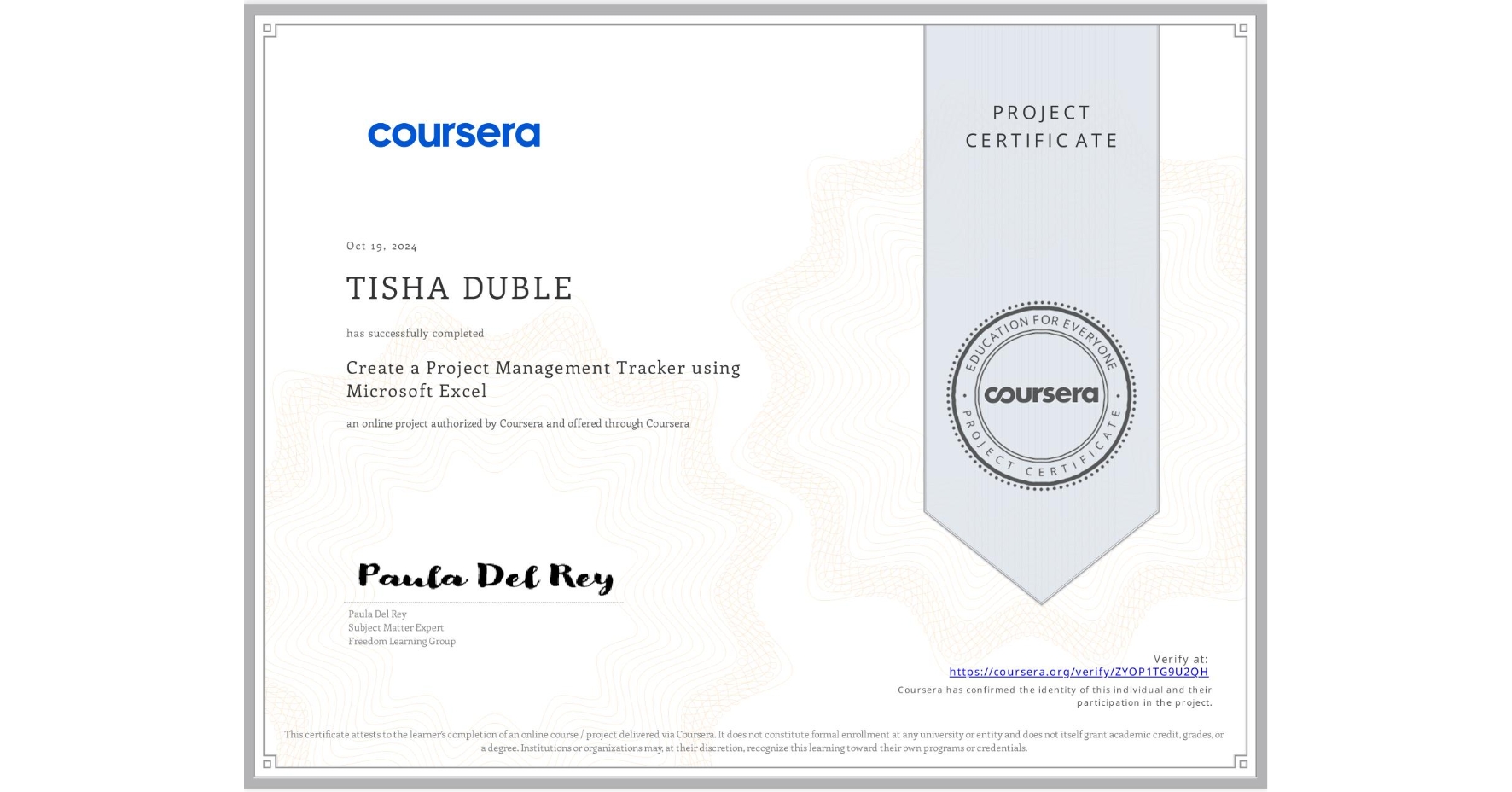 View certificate for TISHA DUBLE, Create a Project Management Tracker using Microsoft Excel, an online non-credit course authorized by Coursera and offered through Coursera